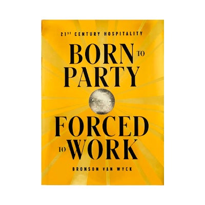 Bronson van Wyck, Born to Party, Forced to Work, New