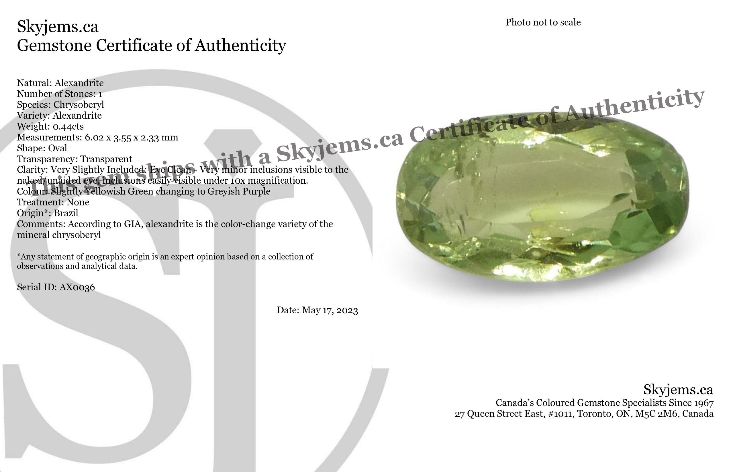 Description:

Gem Type: Alexandrite 
Number of Stones: 1
Weight: 0.44 cts
Measurements: 6.02 x 3.55 x 2.33 mm
Shape: Oval
Cutting Style Crown: Brilliant Cut
Cutting Style Pavilion: Brilliant Cut 
Transparency: Transparent
Clarity: Very Slightly