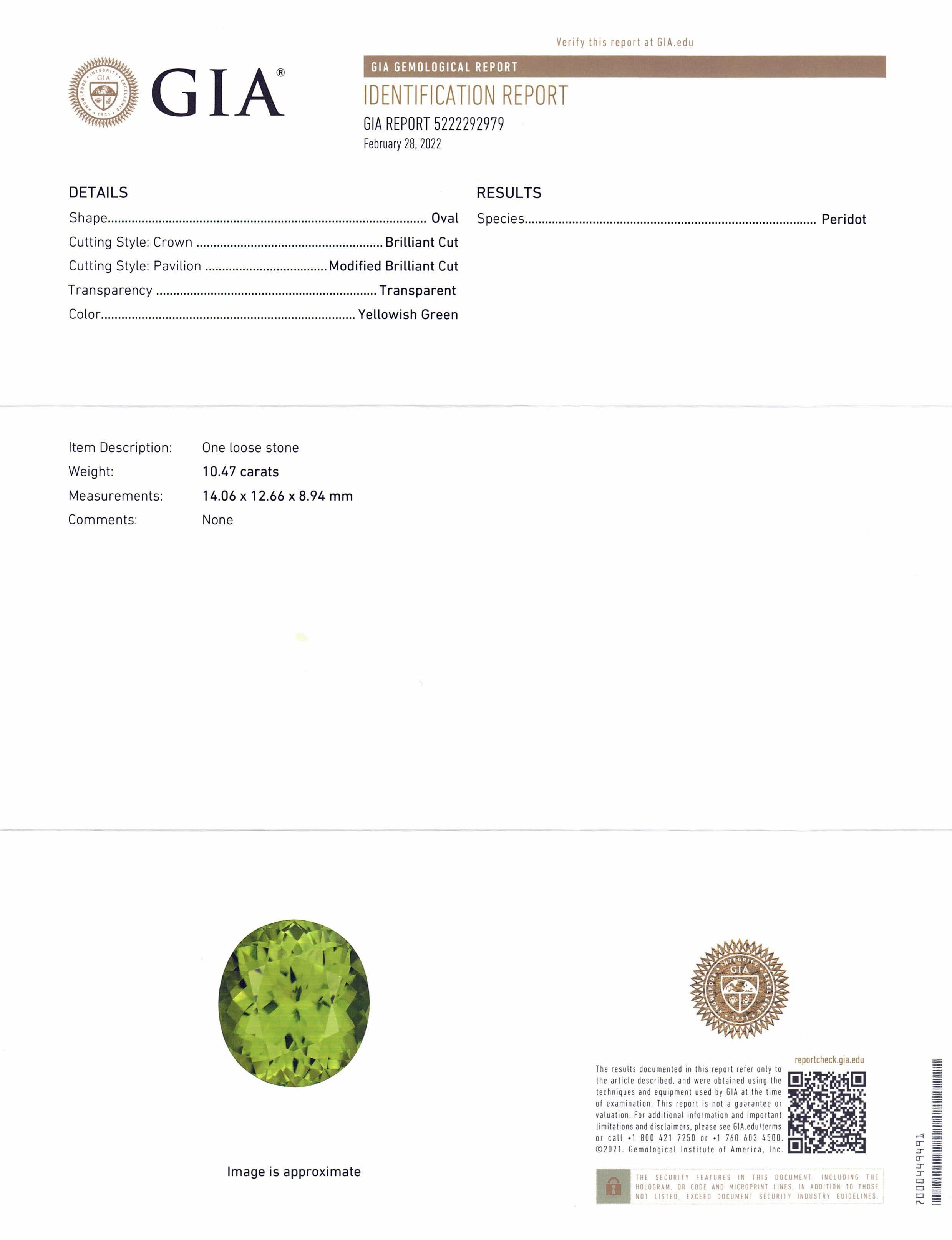 This is a stunning GIA Certified Peridot 

The GIA report reads as follows:

GIA Report Number: 5222292979
Shape: Oval
Cutting Style: 
Cutting Style: Crown: Brilliant Cut
Cutting Style: Pavilion: Modified Brilliant Cut
Transparency: