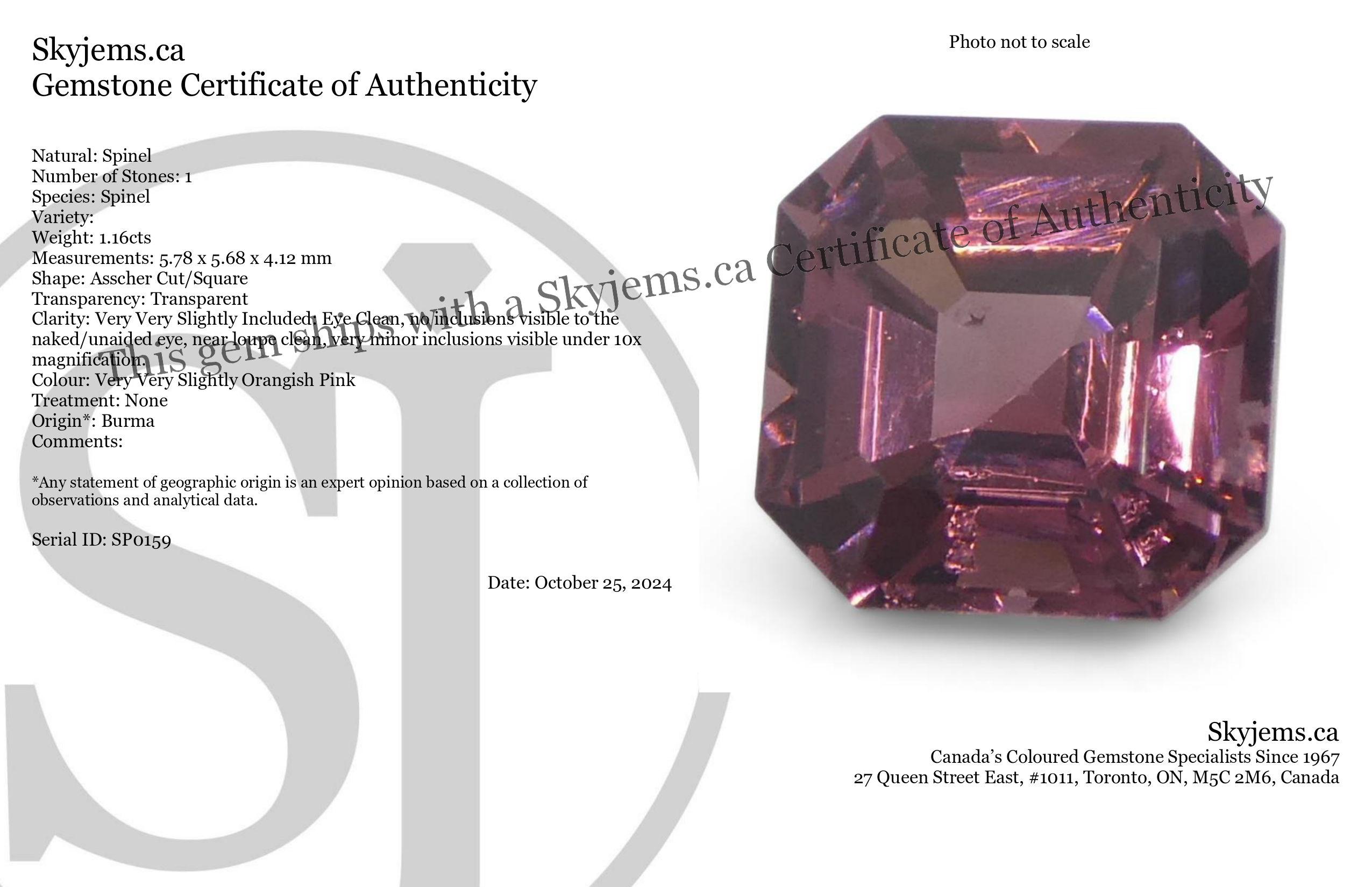 Beschreibung:

Edelstein-Typ: Spinell 
Anzahl von Steinen: 1
Gewicht: 1,16 Karat
Abmessungen: 5,78 x 5,68 x 4,12 mm
Form: Asscher-Schliff/Quadrat
Schnittstil Krone: Stufenschnitt
Schnittstil-Pavillon: Stufenschnitt 
Transparenz: