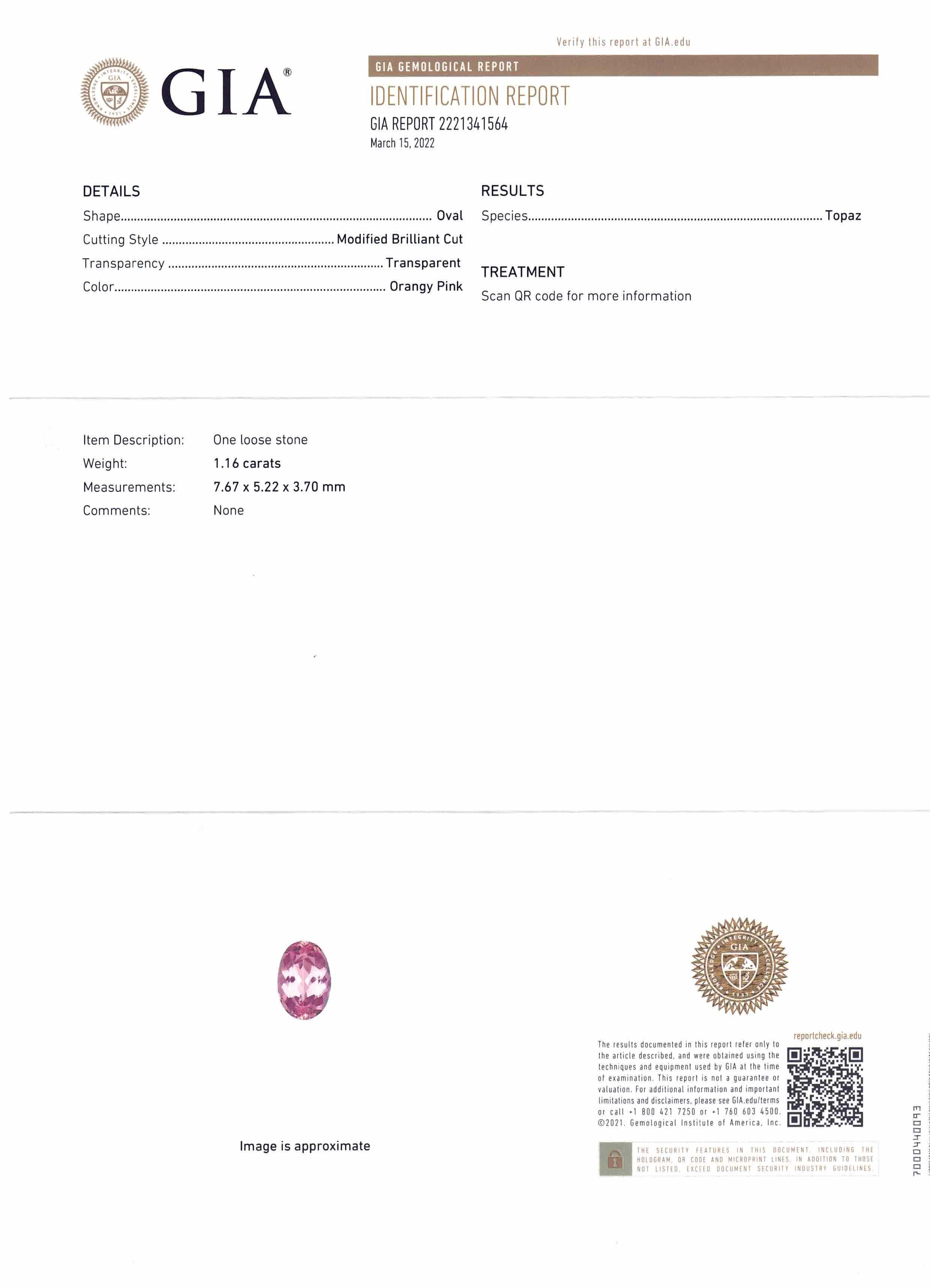 This is a stunning GIA Certified Topaz

 

The GIA report reads as follows:

GIA Report Number: 2221341564
Shape: Oval
Cutting Style: Modified Brilliant Cut
Cutting Style: Crown:
Cutting Style: Pavilion:
Transparency: Transparent
Color: Orangy