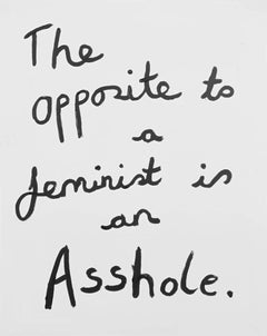 The Opposite to a Feminist, Text Art, Limited Edition, Signed, Framed