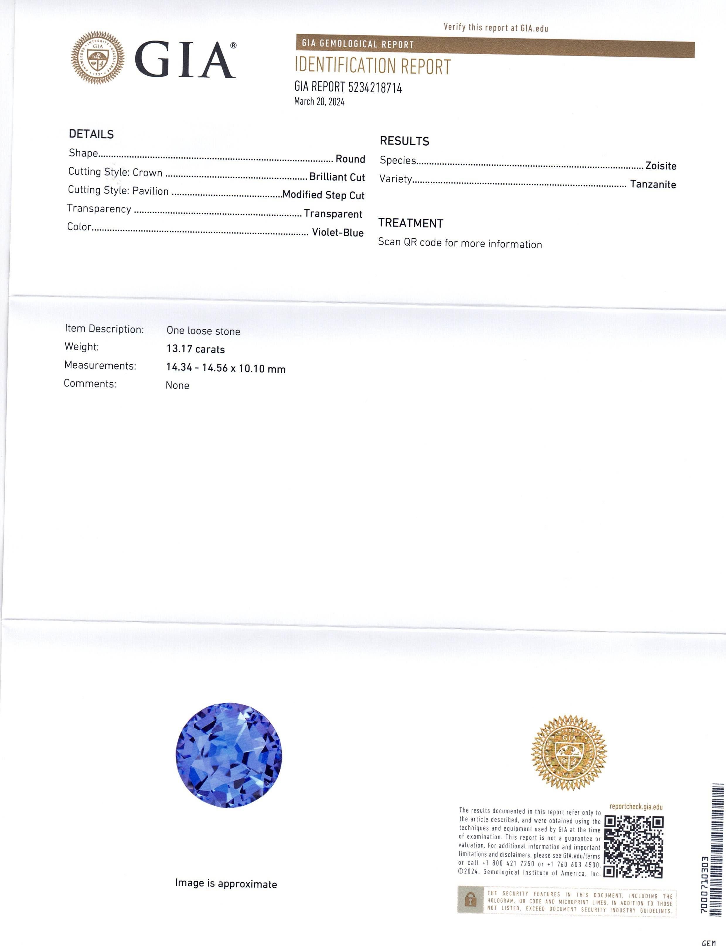 This is a stunning GIA Certified Tanzanite 


The GIA report reads as follows:

GIA Report Number: 5234218714
Shape: Round
Cutting Style: 
Cutting Style: Crown: Brilliant Cut
Cutting Style: Pavilion: Modified Step Cut
Transparency: