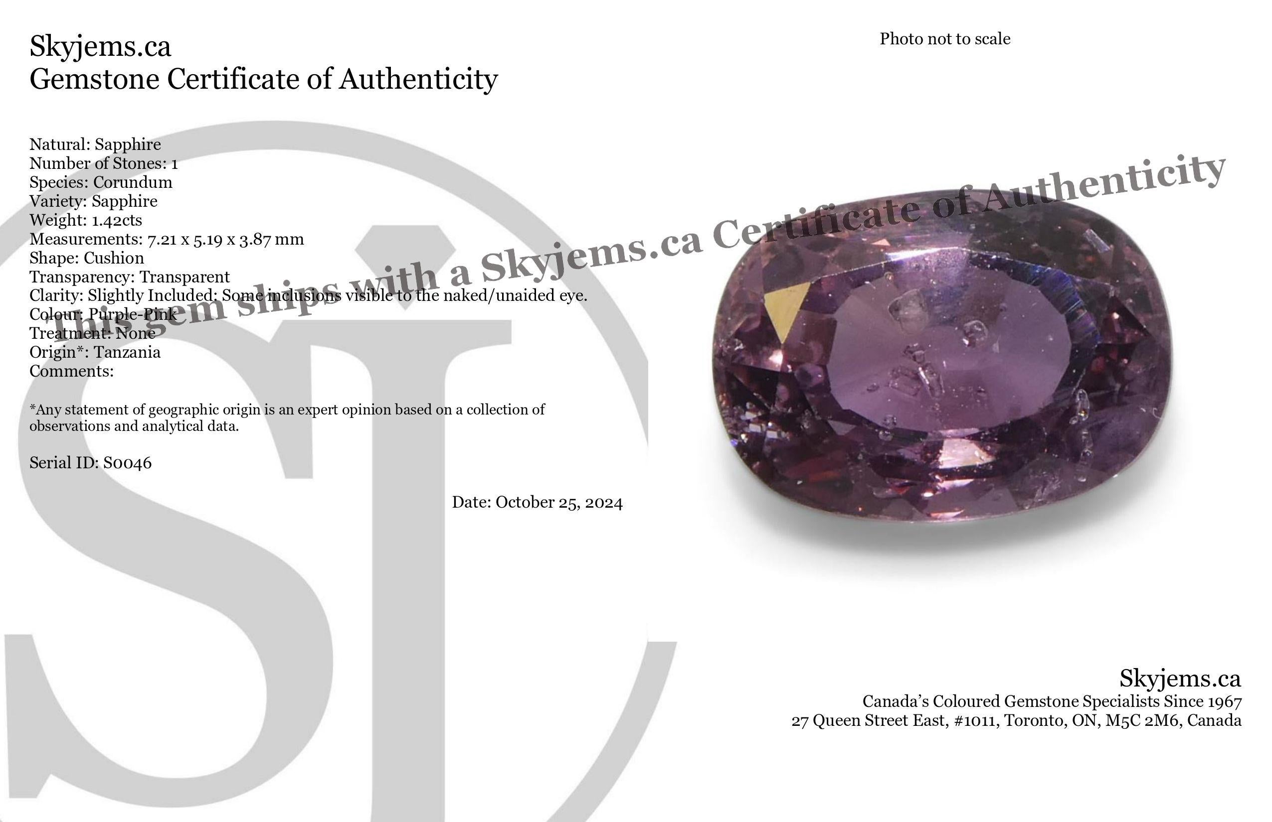 Description:

Gem Type: Sapphire 
Number of Stones: 1
Weight: 1.42 cts
Measurements: 7.21 x 5.19 x 3.87 mm
Shape: Cushion
Cutting Style Crown: Brilliant Cut
Cutting Style Pavilion: Step Cut 
Transparency: Transparent
Clarity: Slightly Included: Some