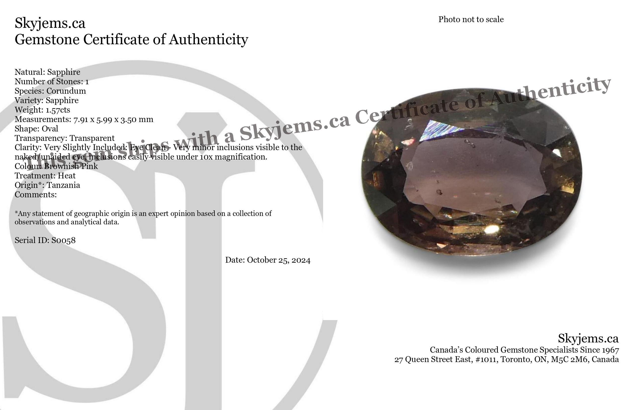 Description:

Gem Type: Sapphire 
Number of Stones: 1
Weight: 1.57 cts
Measurements: 7.91 x 5.99 x 3.50 mm
Shape: Oval
Cutting Style Crown: Modified Brilliant Cut
Cutting Style Pavilion: Step Cut 
Transparency: Transparent
Clarity: Very Slightly