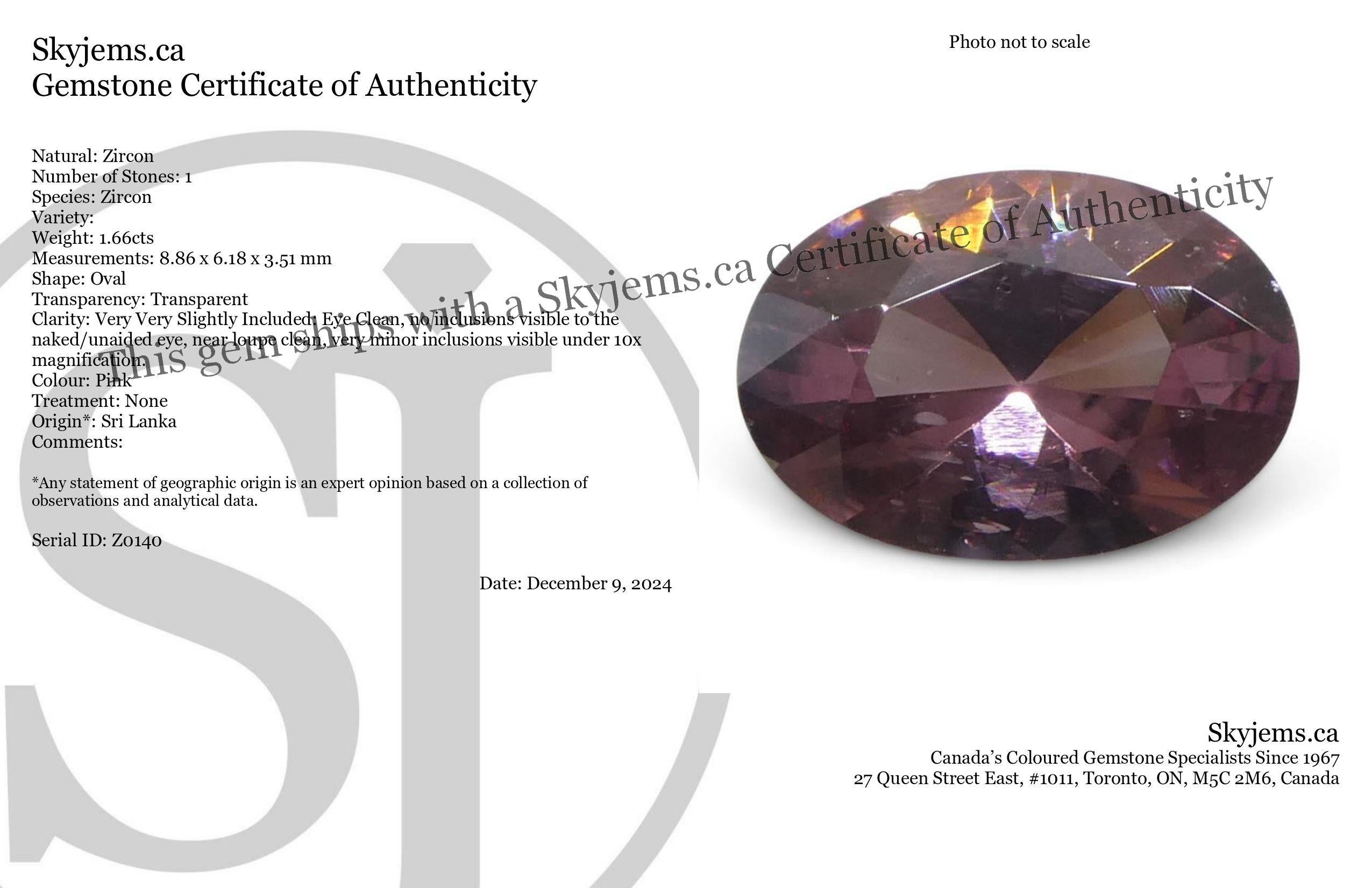 Descripción:

Tipo de gema: Circón 
Número de Piedras: 1
Peso: 1,66 cts
Medidas: 8,86 x 6,18 x 3,51 mm
Forma: Oval
Estilo de corte Corona: Brillante
Pabellón Cutting Style: Brillante 
Transparencia: Transparente
Claridad: Muy Muy Ligeramente