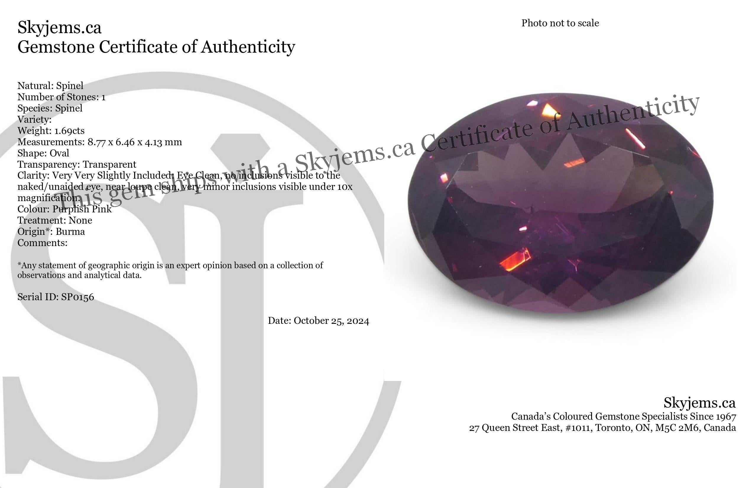 Beschreibung:

Edelstein-Typ: Spinell 
Anzahl von Steinen: 1
Gewicht: 1,69 ct
Abmessungen: 8,77 x 6,46 x 4,13 mm
Die Form: Oval
Schliffart Krone: Brillantschliff
Pavillon der Schliffarten: Brillant-Schliff 
Transparenz: Durchsichtig
Klarheit: Sehr