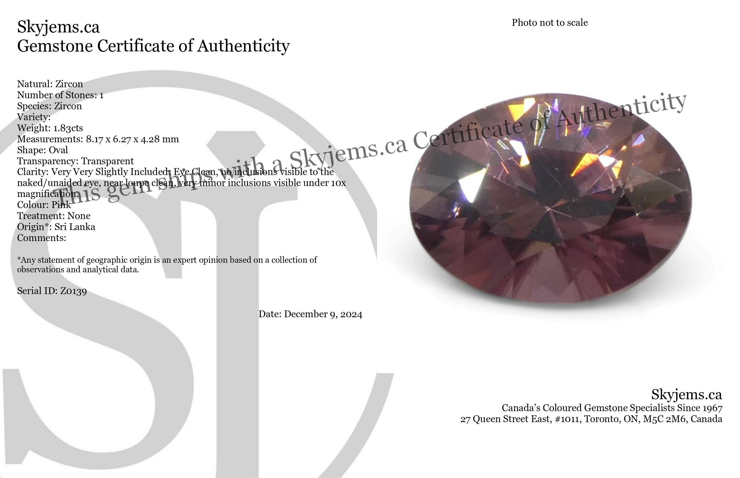Description :

Type de gemme : Zircon 
Nombre de pierres : 1
Poids : 1,83 cts
Dimensions : 8,17 x 6,27 x 4,28 mm
Forme : Ovale
Style de coupe Couronne : Brilliante
Pavillon du style de coupe : Brilliante 
La transparence : Transparent
Clarté : Très