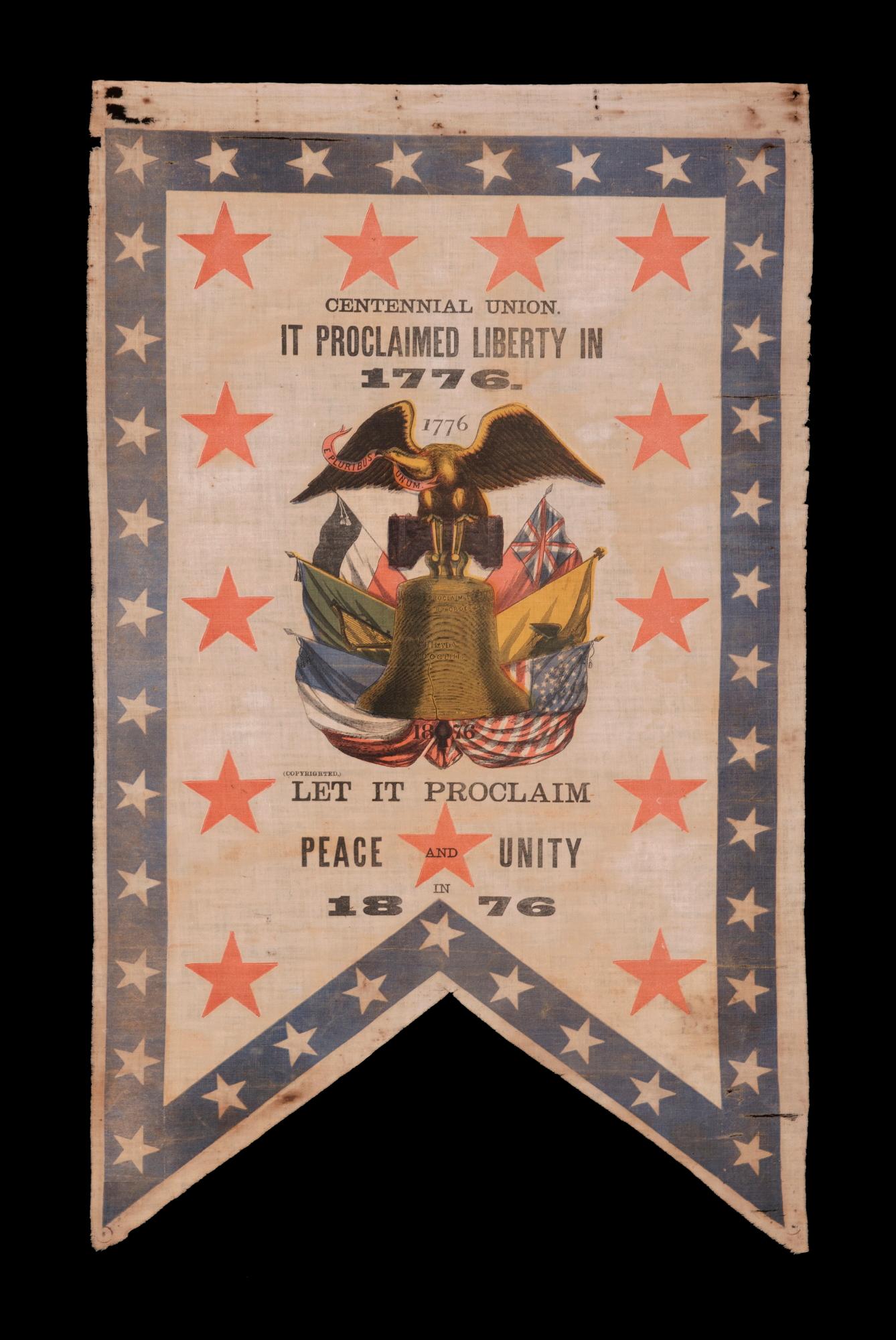 Rare, swallowtail format, 1876 centennial banner, with patriotic phrases, an eagle, carrying the liberty bell amidst tipped flags of 6 nations, and 13 large, red stars, all set within a blue border with 38 white stars

Patriotic banner, printed on