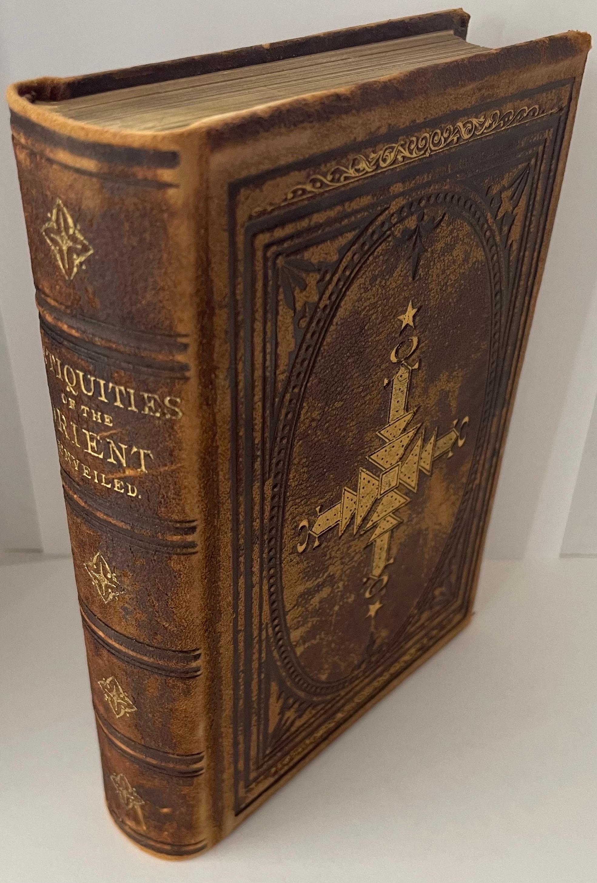 1877 Antiquities of the Orient Unveiled Livre relié en cuir Par REDDING, M. Wolcott 
Publié par Masonic Publishing Union, 1877