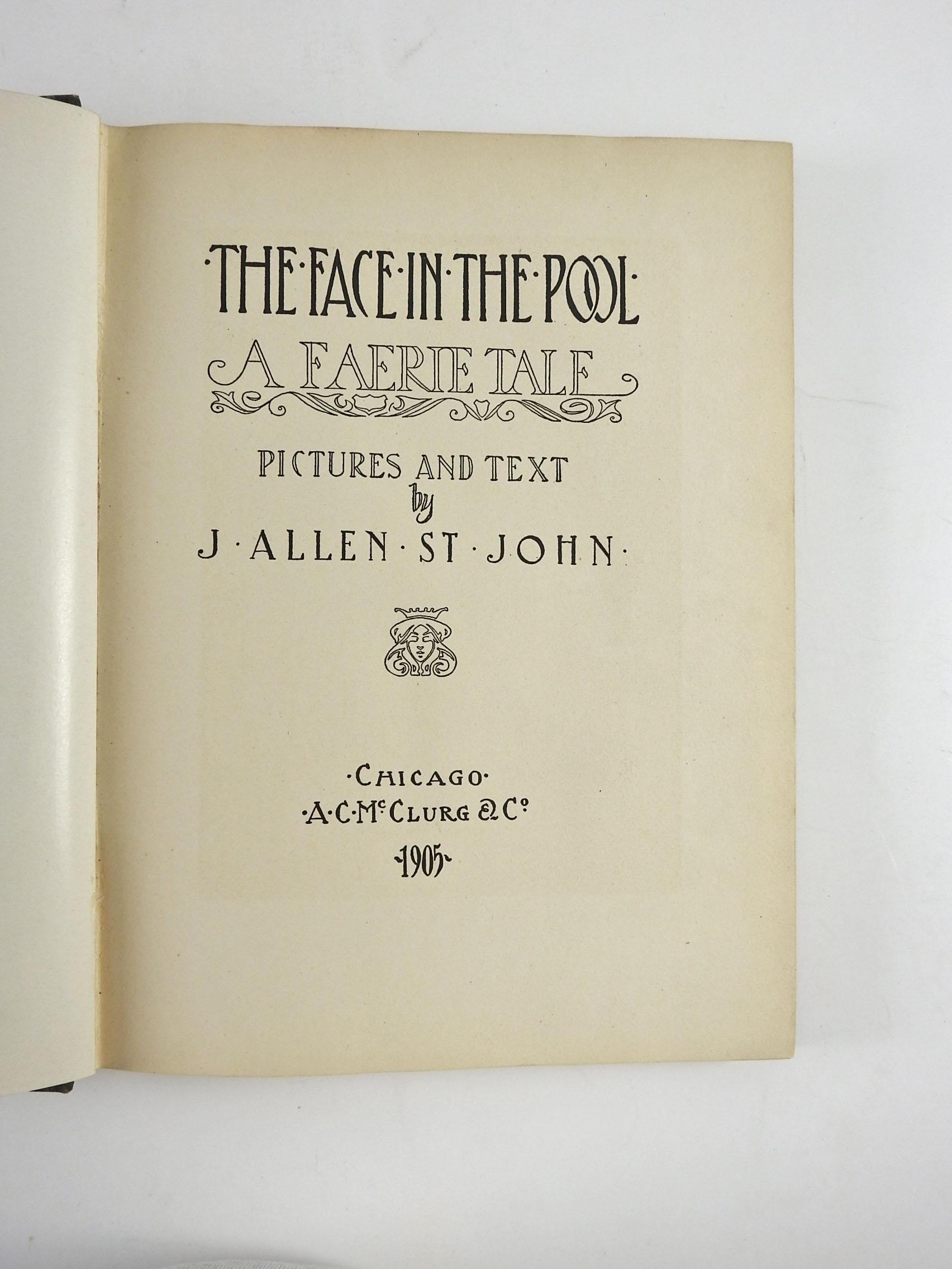 Le visage dans la piscine : Un conte de fées de J. Allen St. John, également illustré par l'auteur. A. C.I.C., Chicago, 1905.  James Allen St. John (1872-1957) était un auteur, artiste et illustrateur américain. Il est connu pour ses illustrations