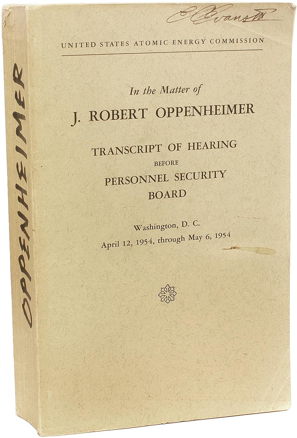 AUTHOR: [Oppenheimer, J. Robert]. United States Atomic Energy Commission.

TITLE: United States Atomic Energy Commission: In the Matter of J. Robert Oppenheimer. VOL 1. Transcript of Hearing before Personnel Security Board WDC April 12, 1954,