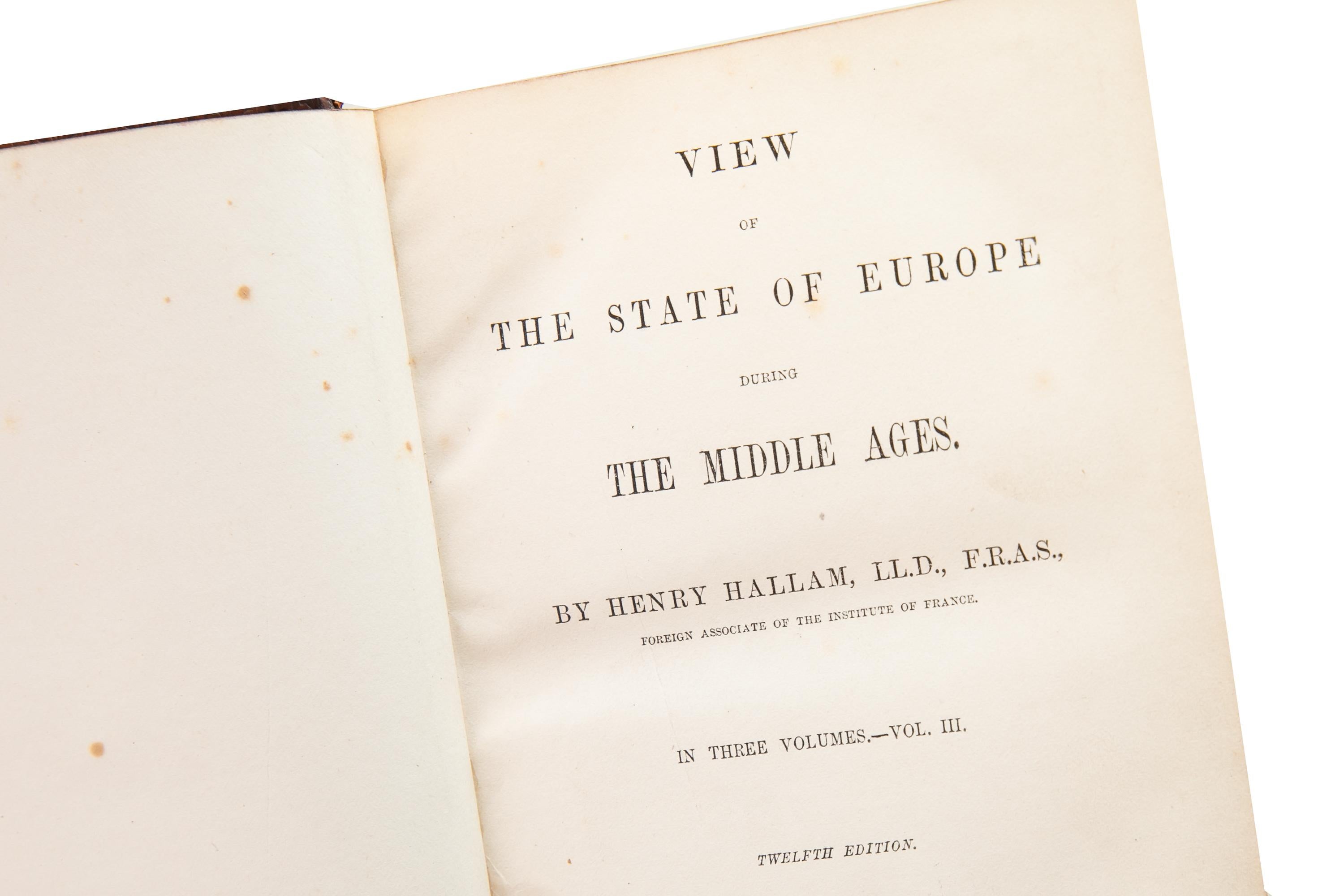 3 Volumes. Henry Hallam, View of the State of Europe During the Middle Ages. Bound in full tree calf. The covers and raised band spines display gilt-tooling with red and green morocco labels. All the edges are marbled with marbled endpapers. London: