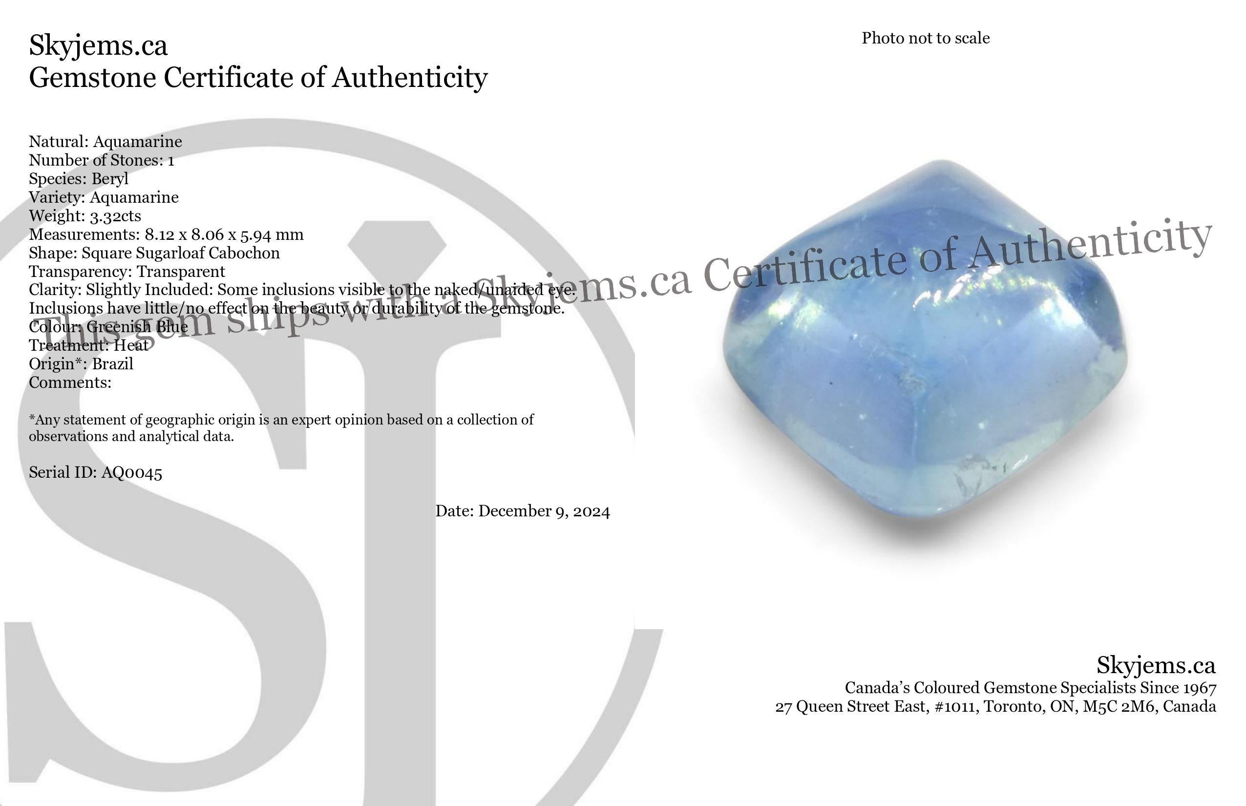 Description:

Gem Type: Aquamarine 
Number of Stones: 1
Weight: 3.32 cts
Measurements: 8.12 x 8.06 x 5.94 mm
Shape: Square Sugarloaf Cabochon
Cutting Style Crown: 
Cutting Style Pavilion:  
Transparency: Transparent
Clarity: Slightly Included: Some