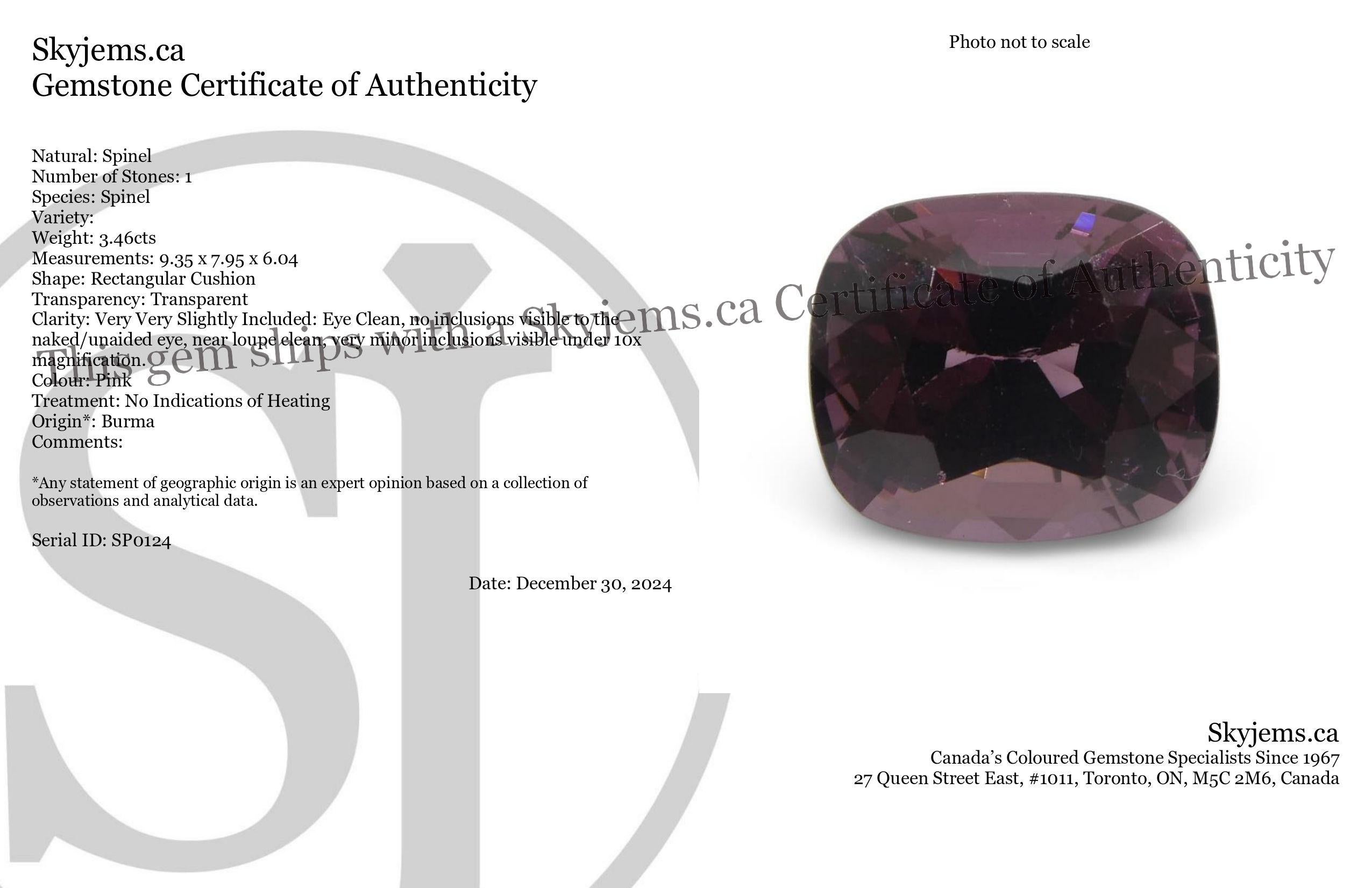 Description:

Gem Type: Spinel 
Number of Stones: 1
Weight: 3.46 cts
Measurements: 9.35 x 7.95 x 6.04 mm
Shape: Rectangular Cushion
Cutting Style Crown: Brilliant Cut
Cutting Style Pavilion: Step Cut 
Transparency: Transparent
Clarity: Very Very
