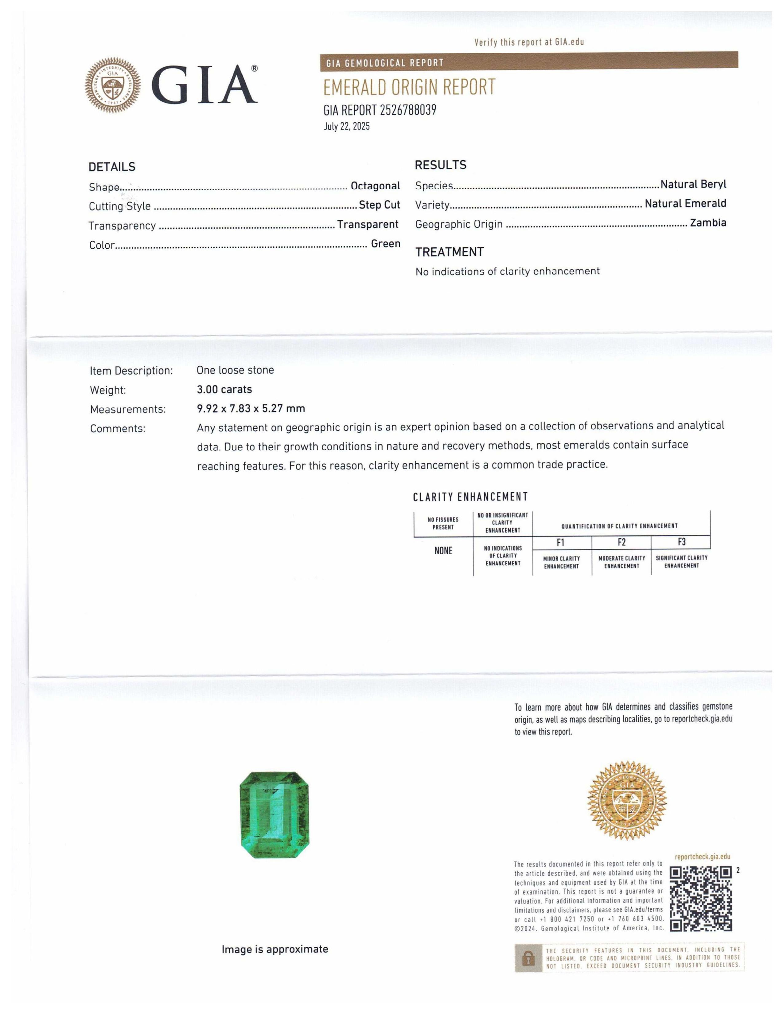 This is a stunning GIA Certified Emerald 


The GIA report reads as follows:

GIA Report Number: 2526788039
Shape: Octagonal
Cutting Style: Step Cut
Cutting Style: Crown: 
Cutting Style: Pavilion: 
Transparency: Transparent
Colour:
