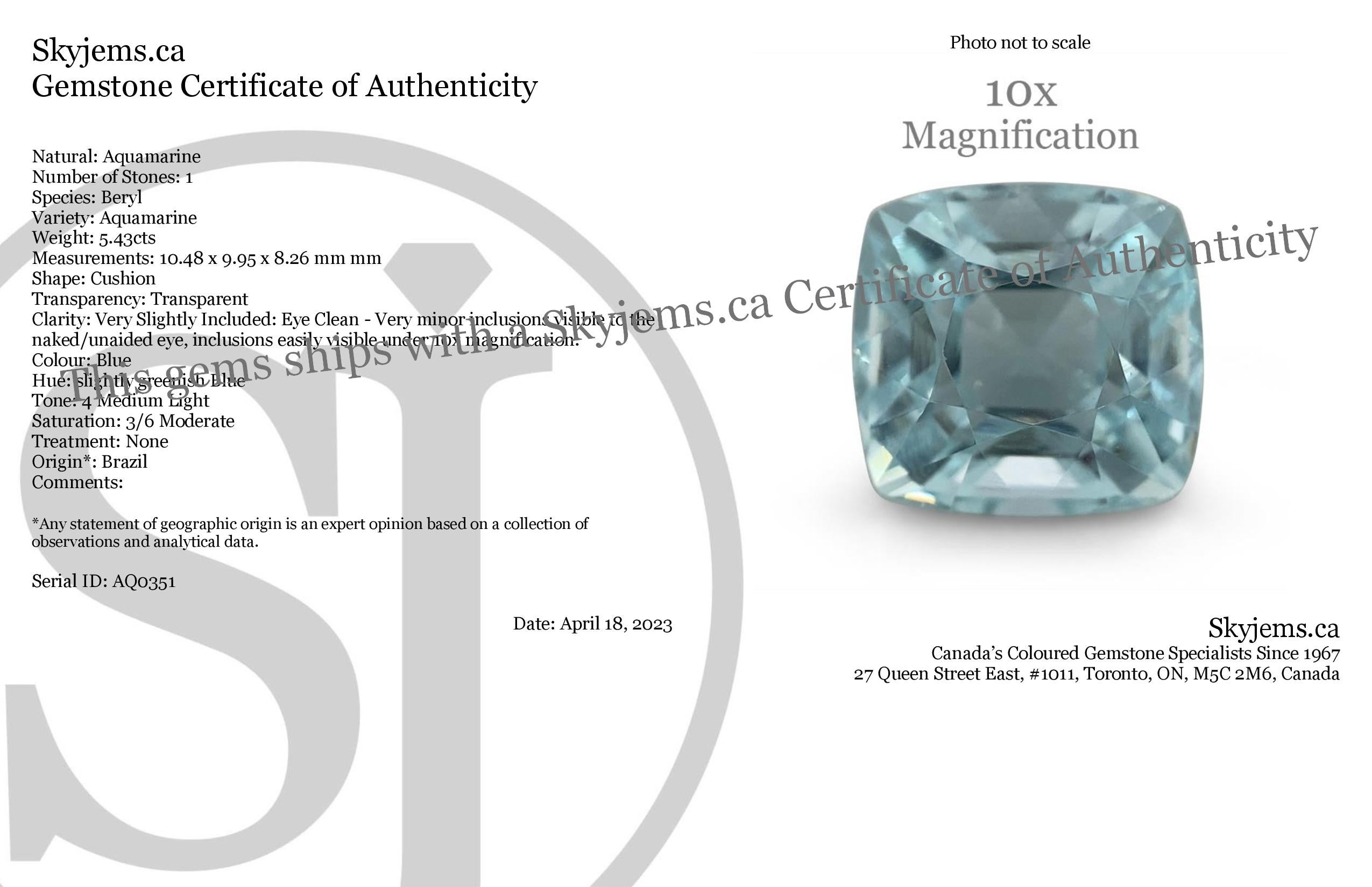 Description:

Gem Type: Aquamarine 
Number of Stones: 1
Weight: 5.43 cts
Measurements: 10.48 x 9.95 x 8.26 mm
Shape: Cushion
Cutting Style Crown: Brilliant Cut
Cutting Style Pavilion: Step Cut 
Transparency: None
Clarity: Very Slightly Included: Eye