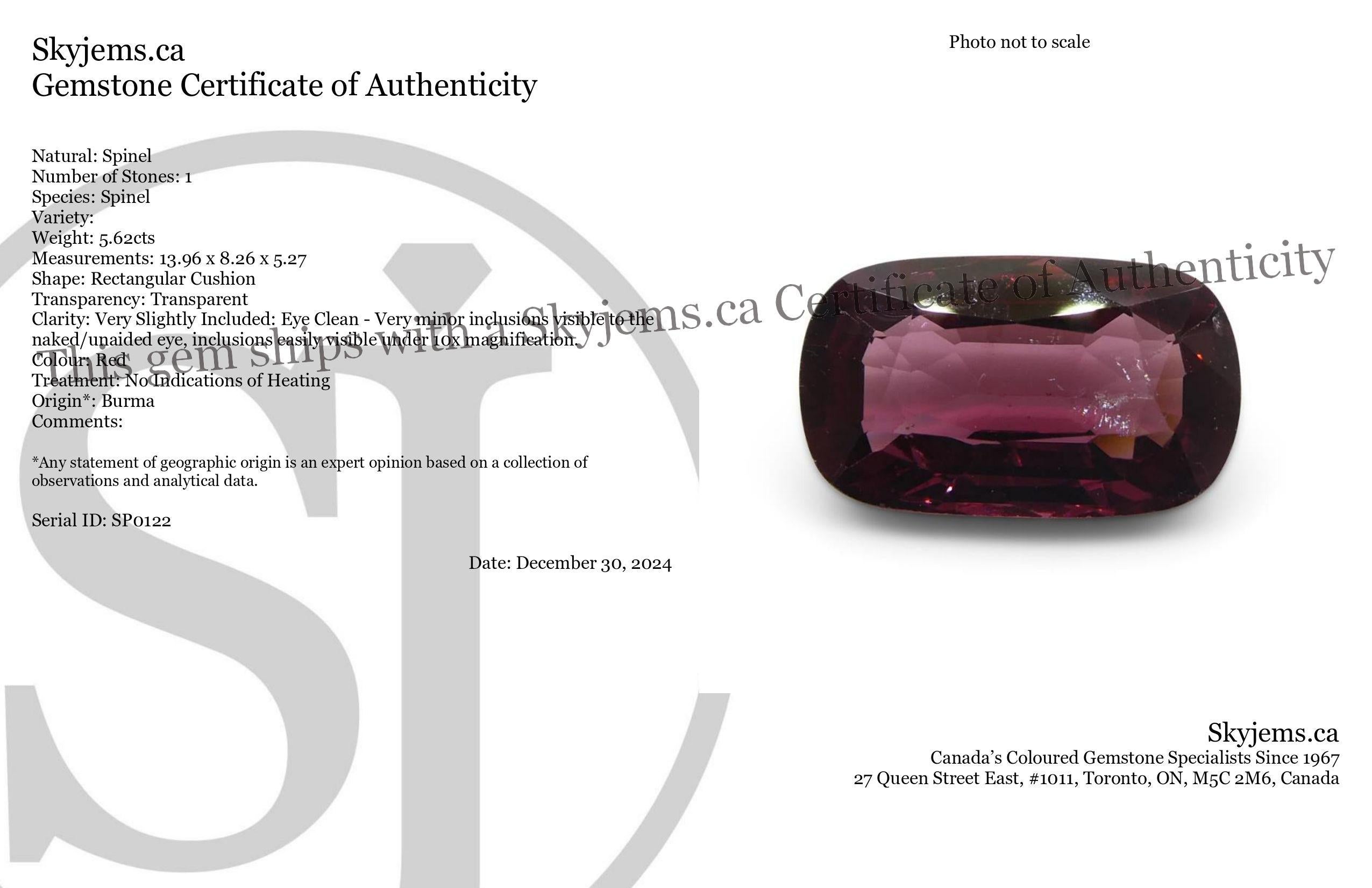 Description:

Gem Type: Spinel 
Number of Stones: 1
Weight: 5.62 cts
Measurements: 13.96 x 8.26 x 5.27 mm
Shape: Rectangular Cushion
Cutting Style Crown: Brilliant Cut
Cutting Style Pavilion: Step Cut 
Transparency: Transparent
Clarity: Very