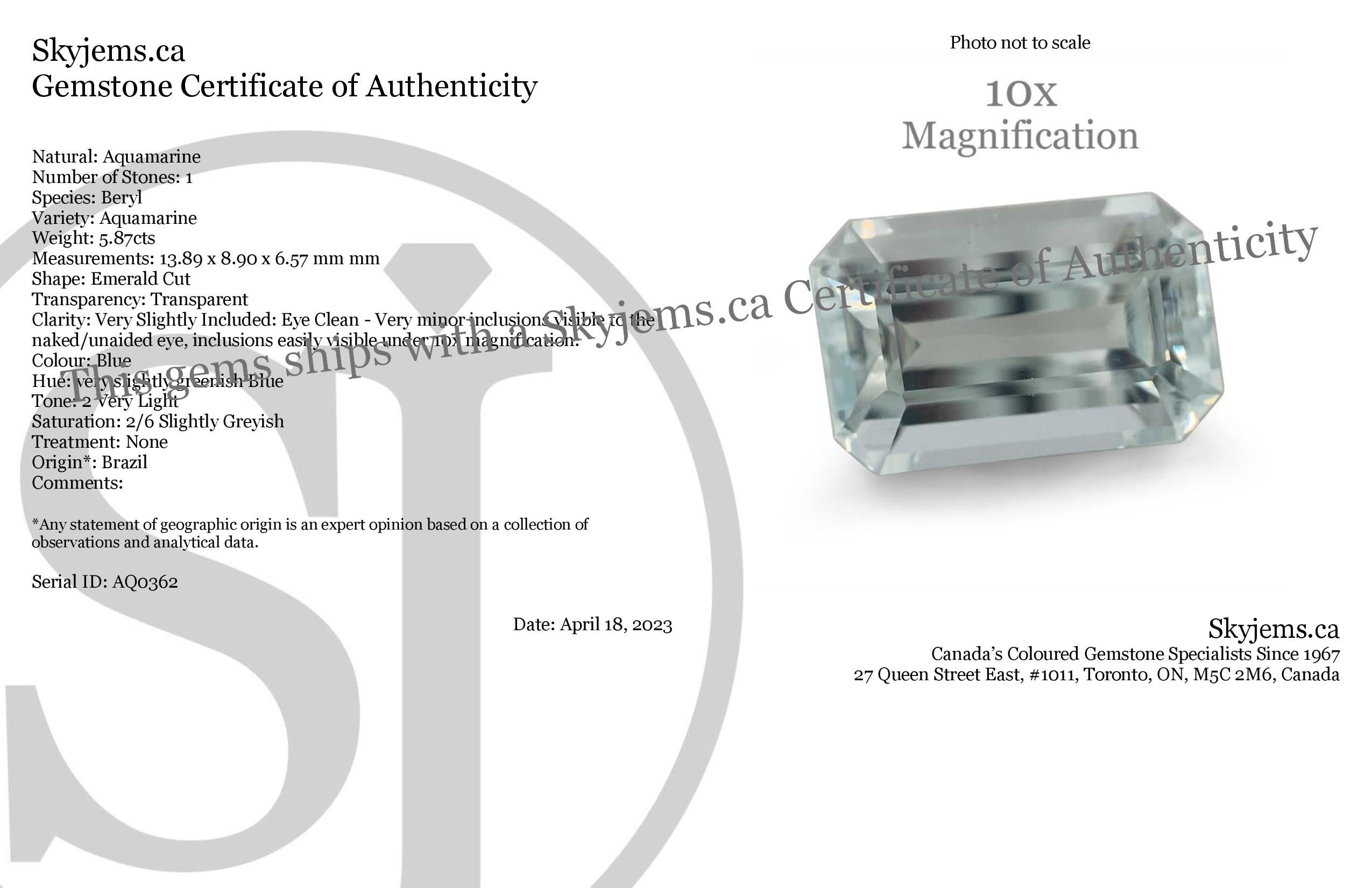 Description:

Gem Type: Aquamarine 
Number of Stones: 1
Weight: 5.87 cts
Measurements: 13.89 x 8.90 x 6.57 mm
Shape: Emerald Cut
Cutting Style Crown: Step Cut
Cutting Style Pavilion: Step Cut 
Transparency: None
Clarity: Very Slightly Included: Eye