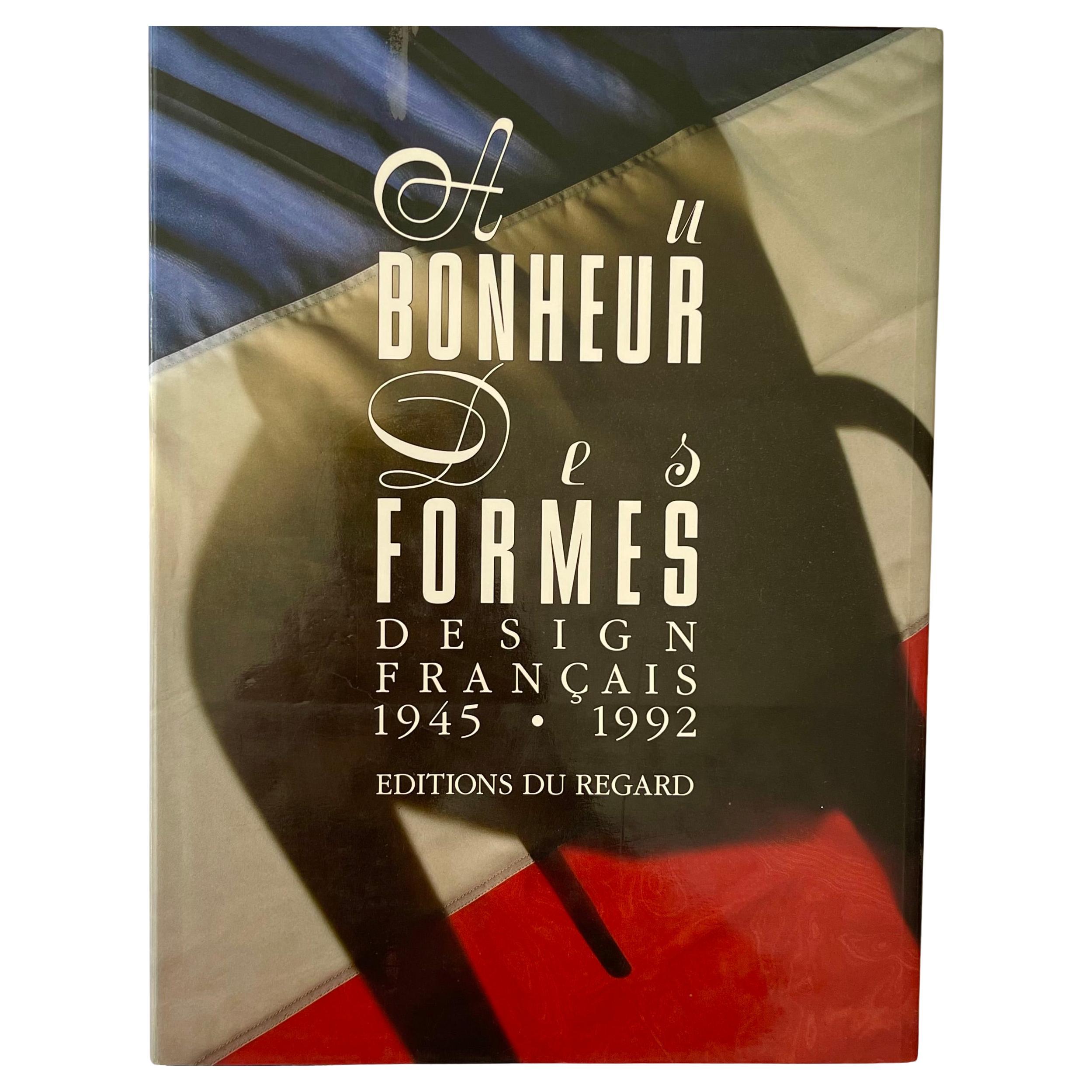 A Bonheurs des Formes Design Francais 1945-1992 1st ed. 1992 For Sale