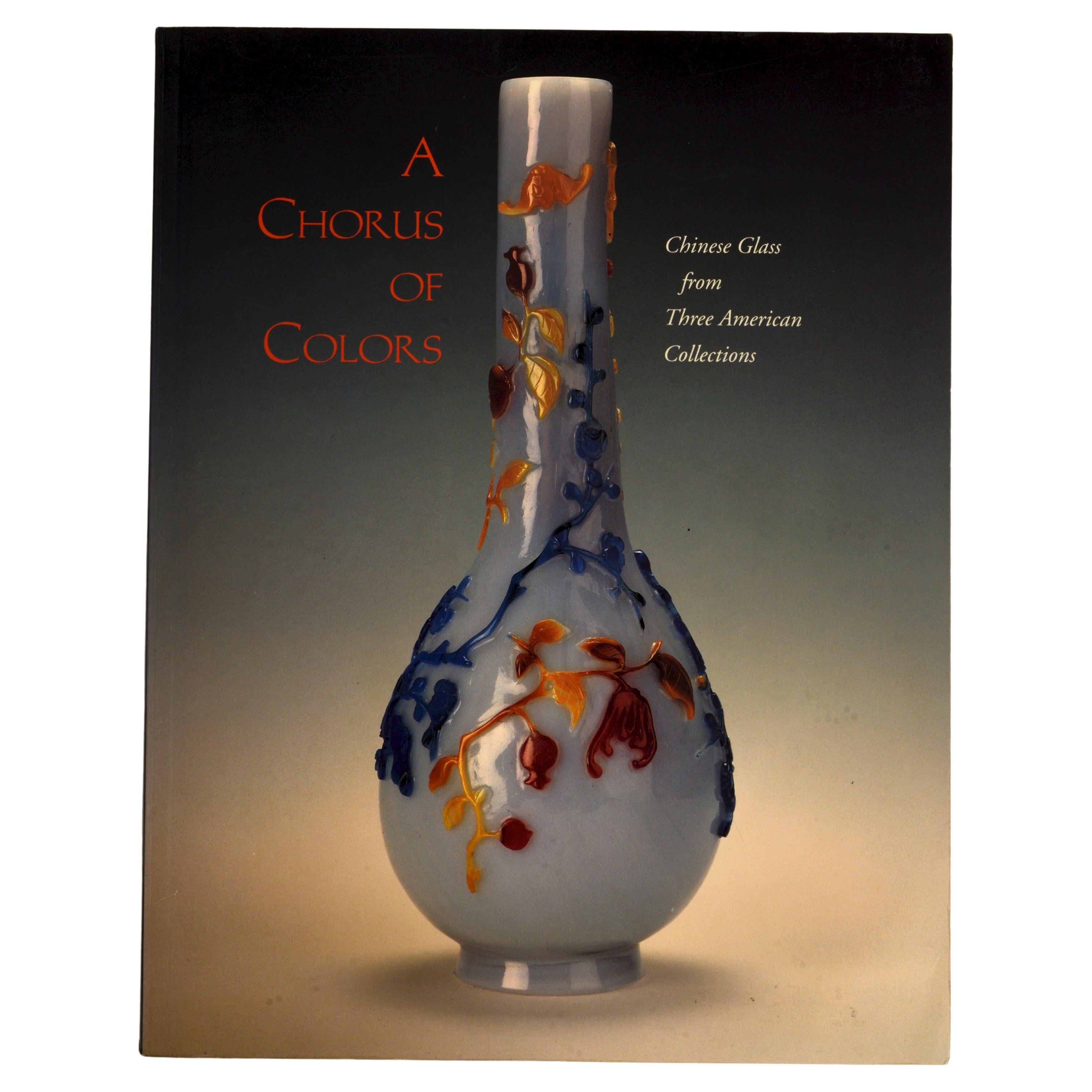 A Chorus Of Colors Chinese Glass from Three American Collections, 1st Ed en vente