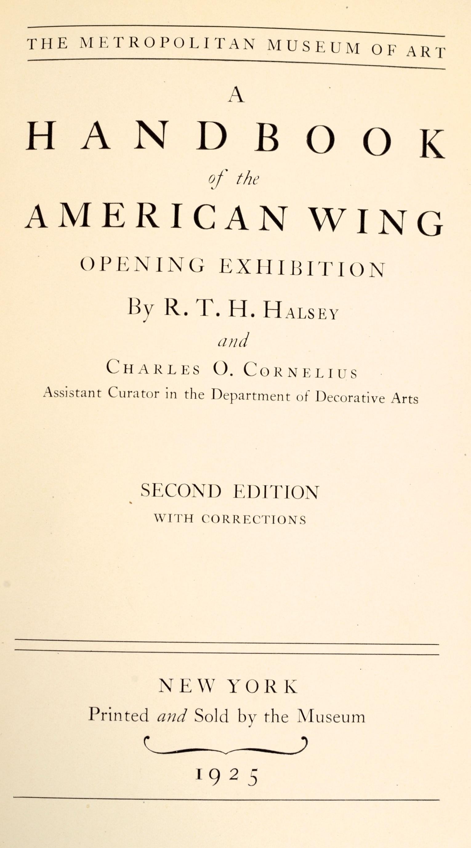 A Handbook of the American Wing: Opening Exhibition by R.T.H. Halsey, and Charles O. Cornelius (Assistant Curator in the Department of Decorative Arts.) New York: Metropolitan Museum of Art Nov. 1924. Rare 2nd Ed leather bound presentation catalog
