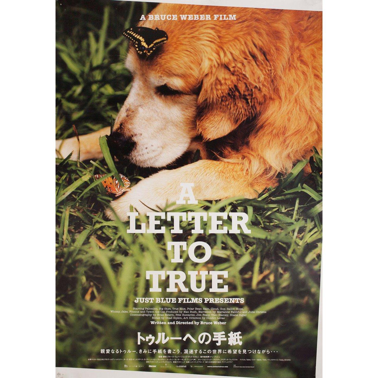 Original 2004 Japanese B2 poster for the documentary film A Letter to True directed by Bruce Weber with Julie Christie / Marianne Faithfull / Bruce Weber / Thomas Sessa. Very Good-Fine condition, rolled with pinholes. Please note: the size is stated