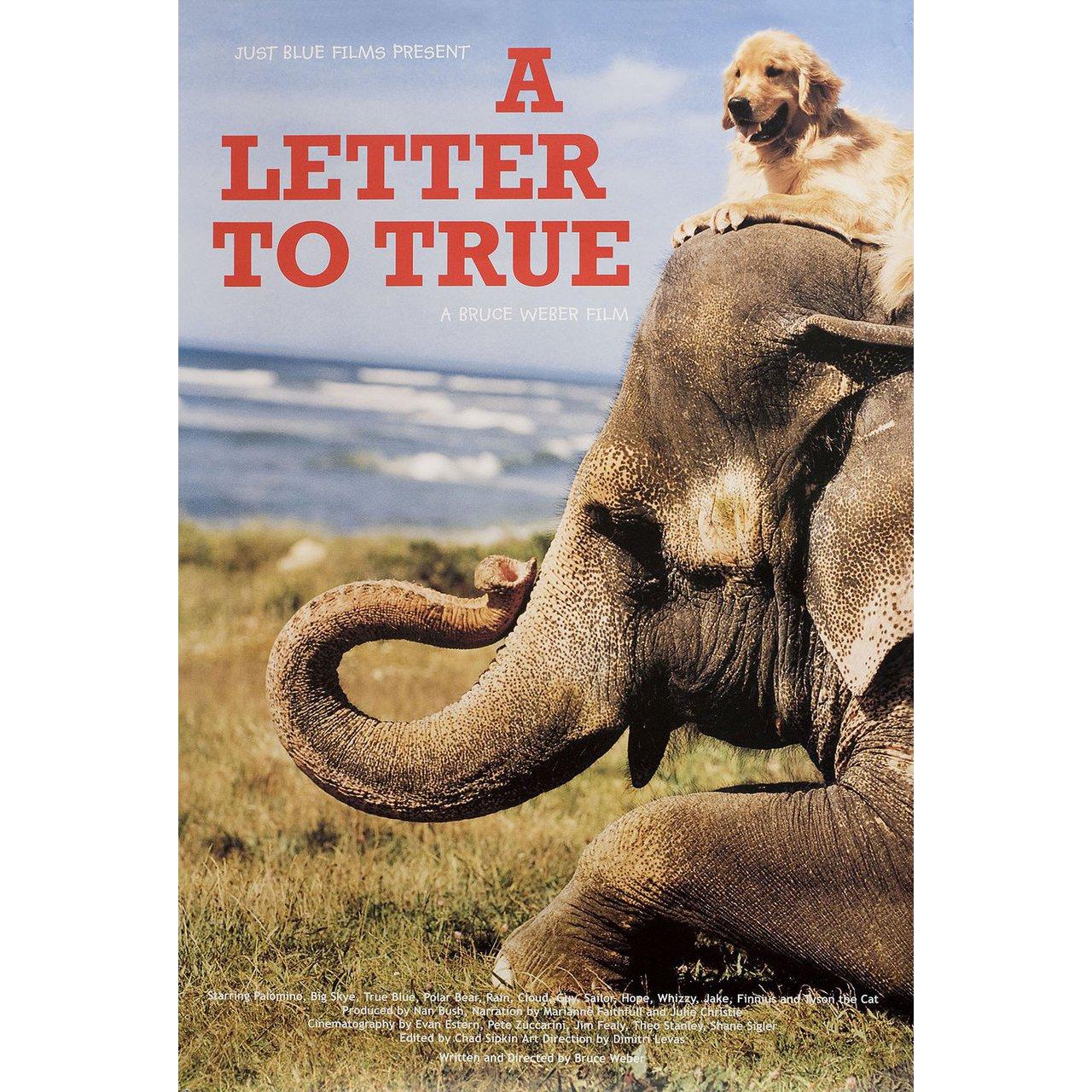 Original 2004 U.S. poster for the documentary film A Letter to True directed by Bruce Weber with Julie Christie / Marianne Faithfull / Bruce Weber / Thomas Sessa. Very good-fine condition, rolled. Please note: the size is stated in inches and the