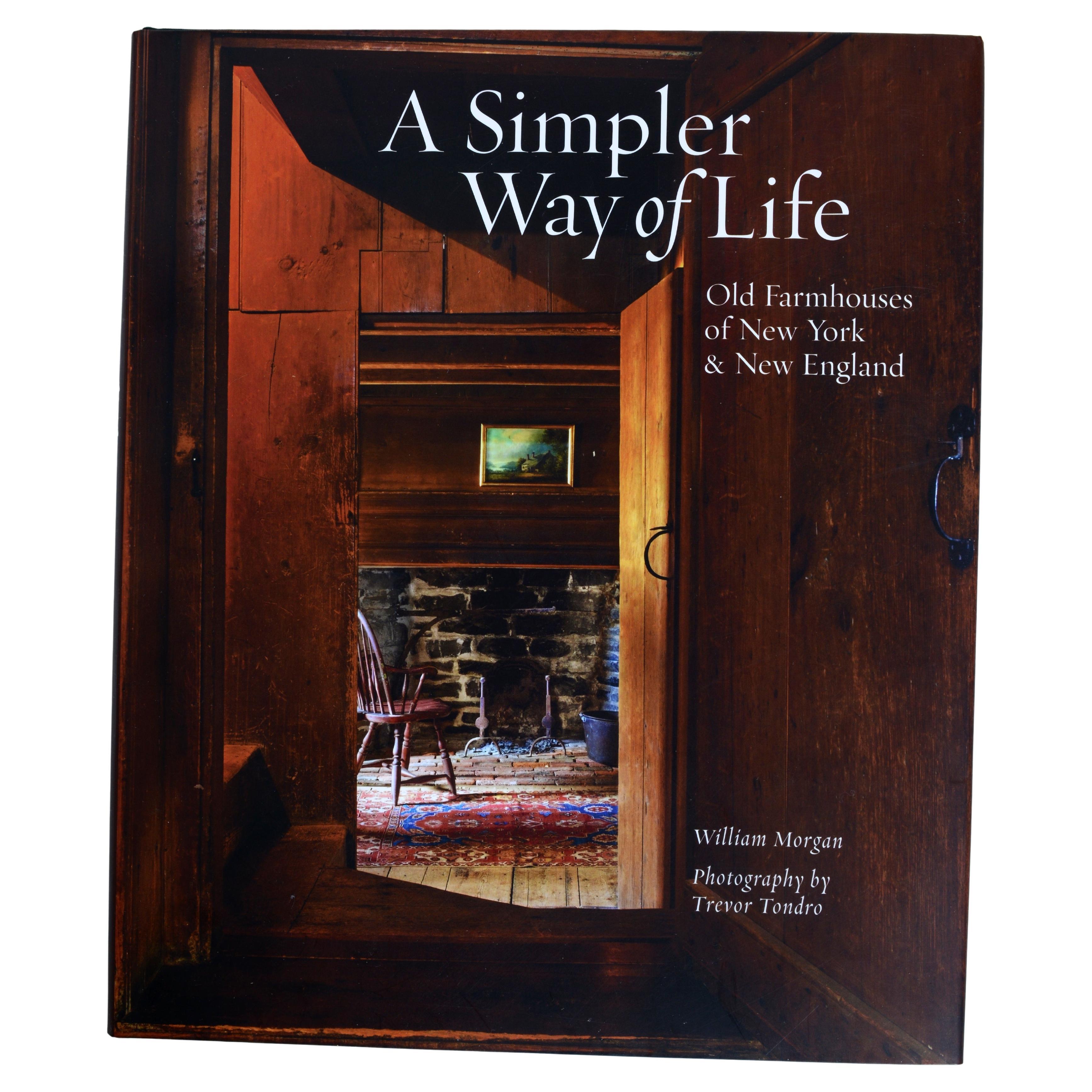 A Simpler Way of Life: Old Farmhouses of NY & New England by William Morgan