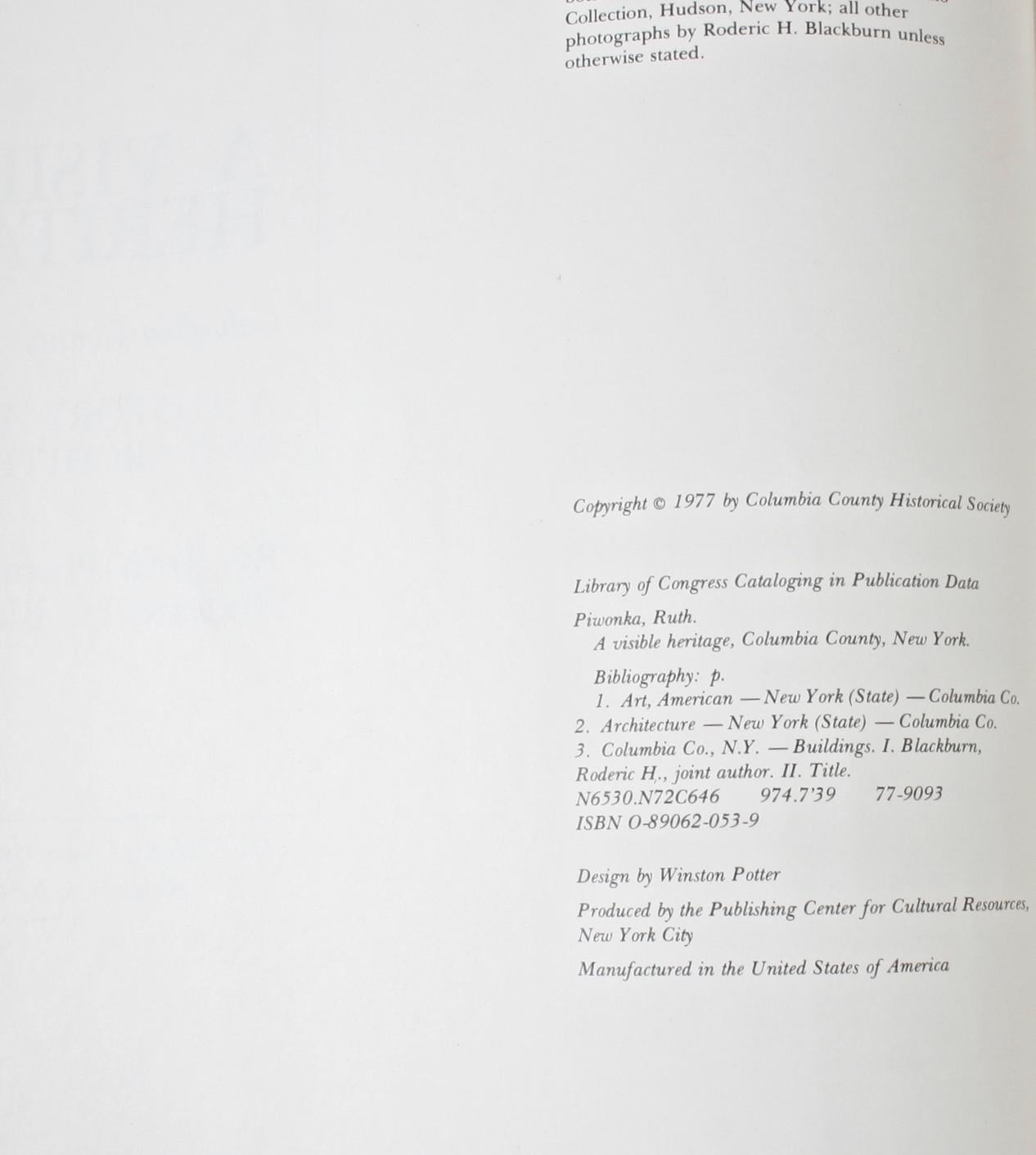 A visible heritage, Columbia County, New York, a History in art and architecture by Ruth Piwonka and Roderic H. Blackburn. First Edition softcover. The Columbia County Historical society, Kinderhook, New York, 1977. The book focuses on the art and