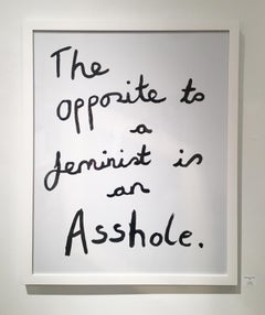 The Opposite to a Feminist, Text Art, Limited Edition, Signed, Framed