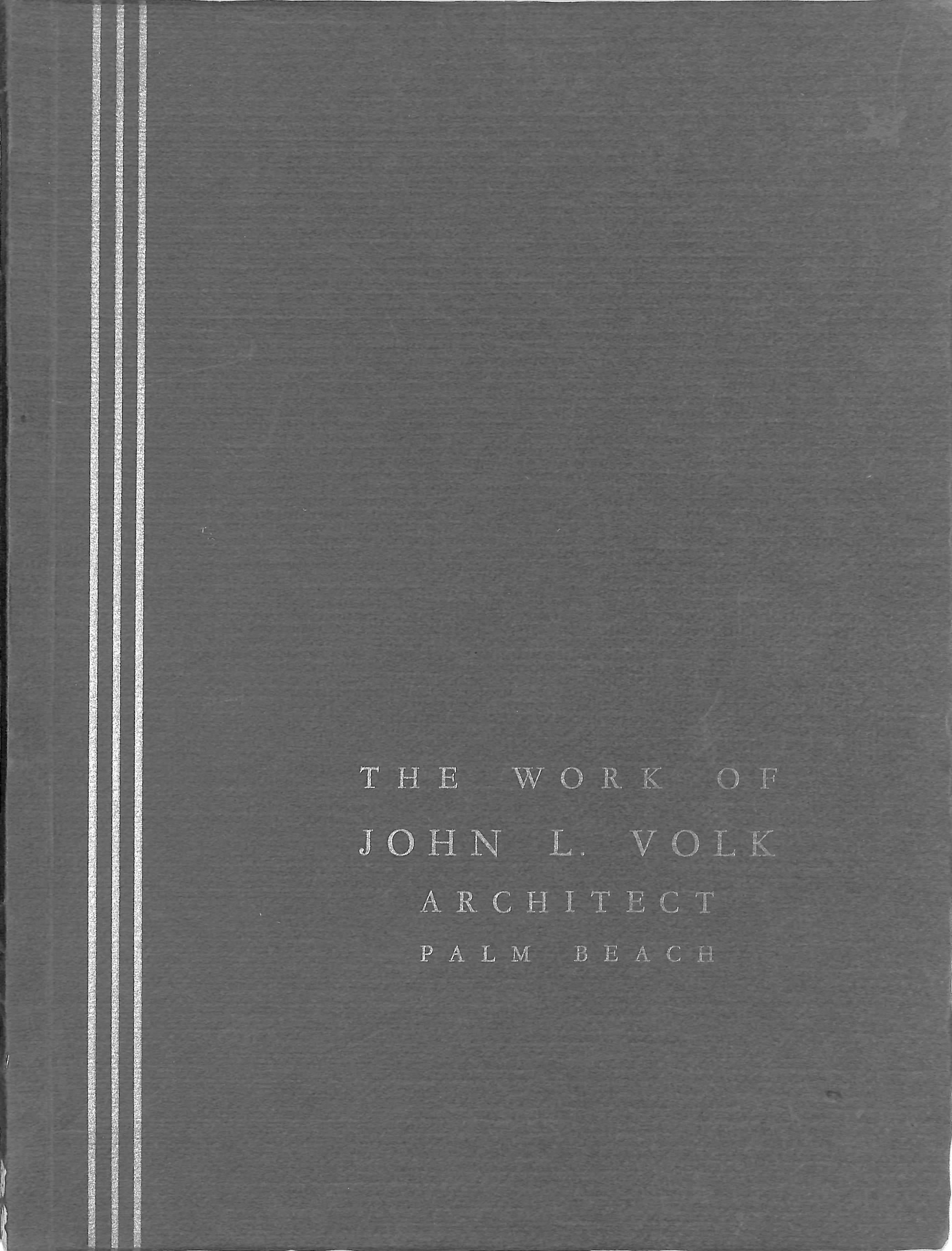 "The Work Of John L. Volk Architect Palm Beach" 1937 