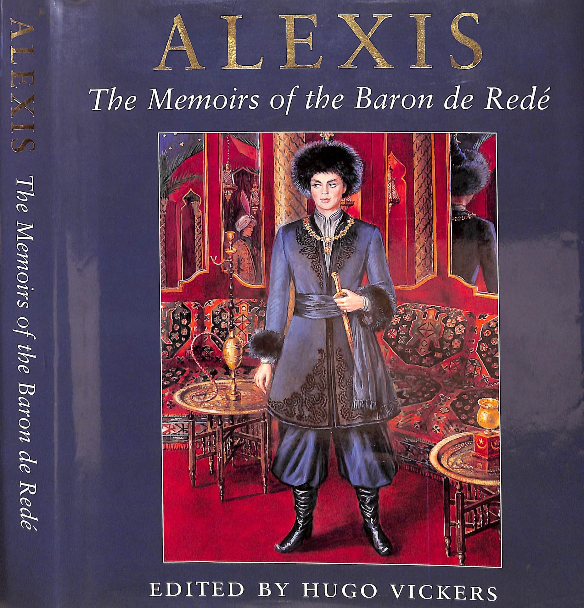 "Alexis: The Memoirs Of The Baron De Rede" 2005 VICKERS, Hugo - Art by Unknown