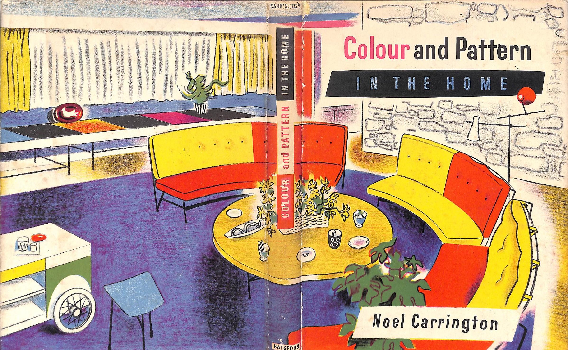 "Colour And Pattern In The Home" 1954 CARRINGTON, Noel - Art by Unknown