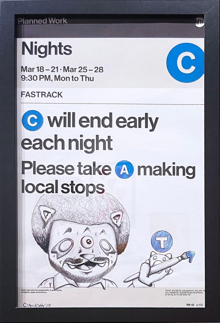 "Four Years of Frustration, Delays & Missed Appointments (Bob Ross, cat)" (2019) by street artist City Kitty
18.25 x 12.25 x .75"

Ink, acrylic and color pencil on MTA poster, framed. Artist's signature graffiti style of comic relief for subway