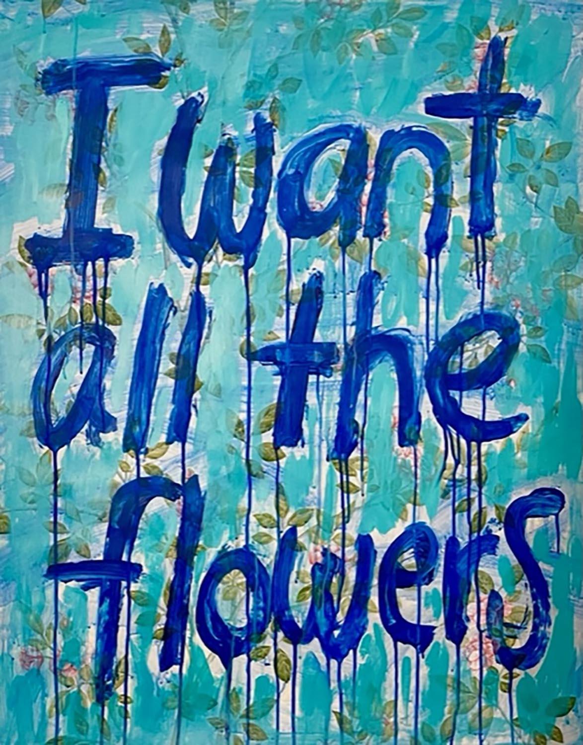 Ayse Wilson Abstract Drawing - I Want all the Flowers
