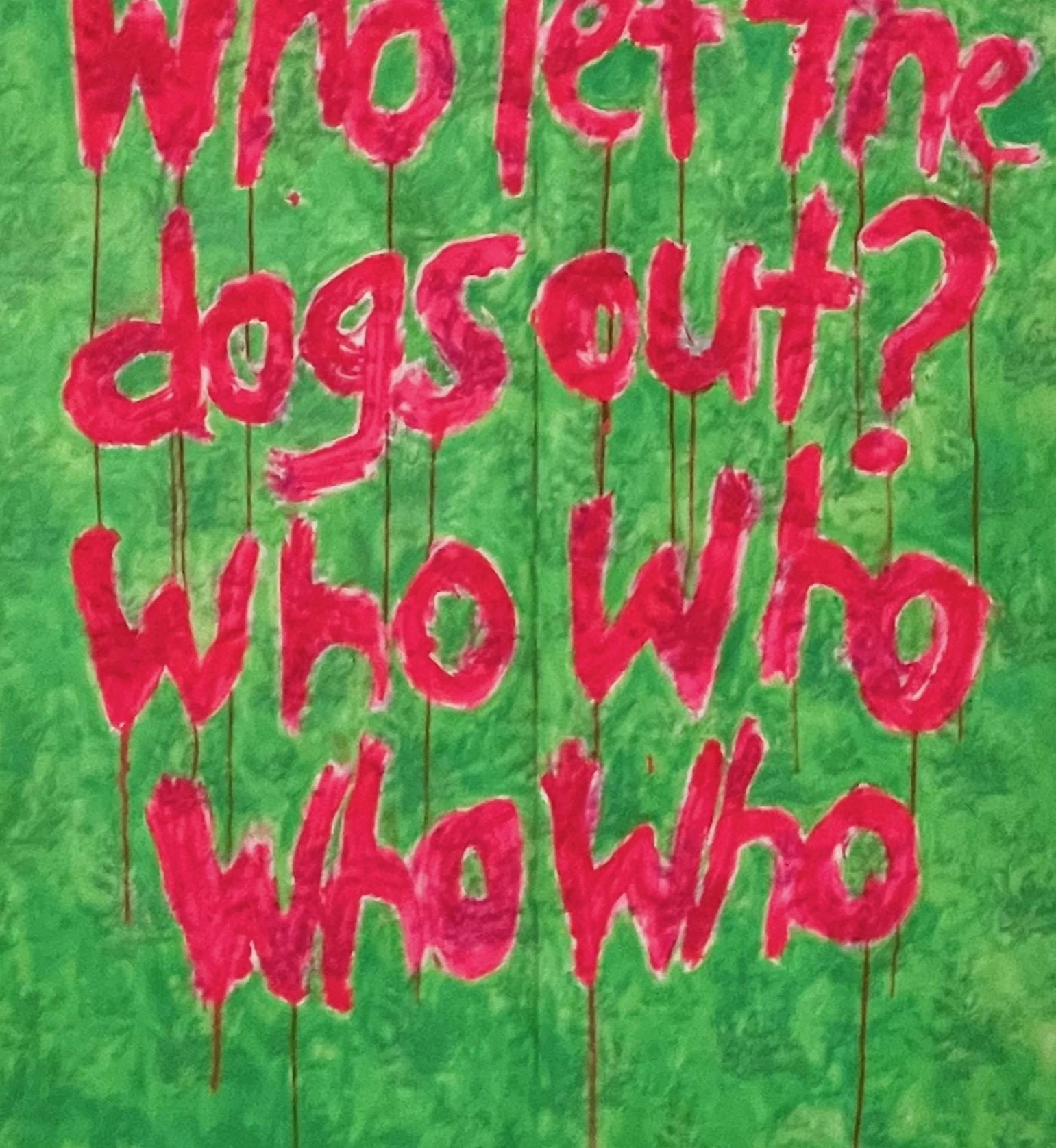 Who Let the Dogs Out - Art by Ayse Wilson