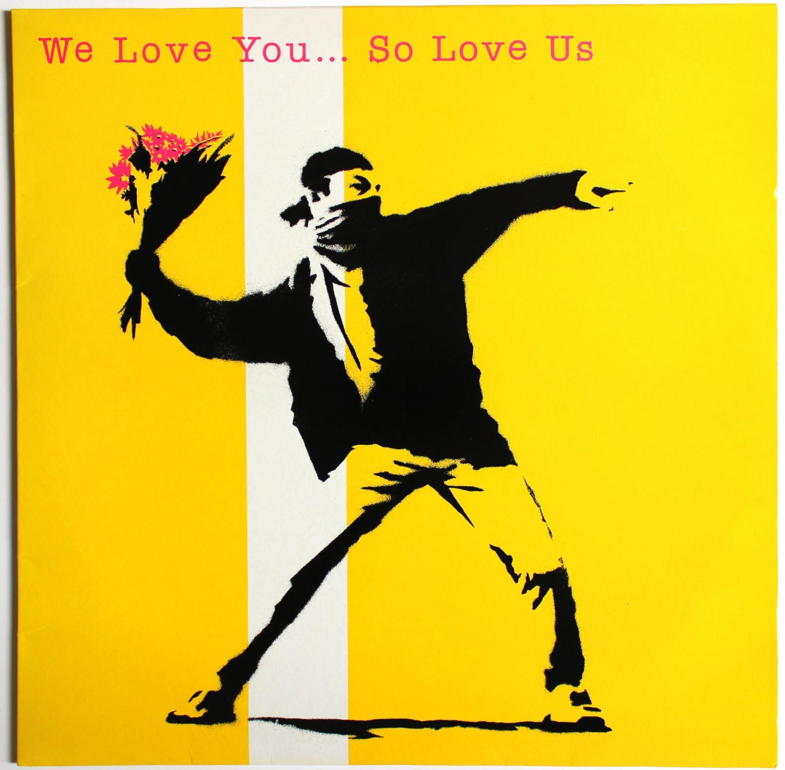 We Love You So Love Us - Art by Banksy