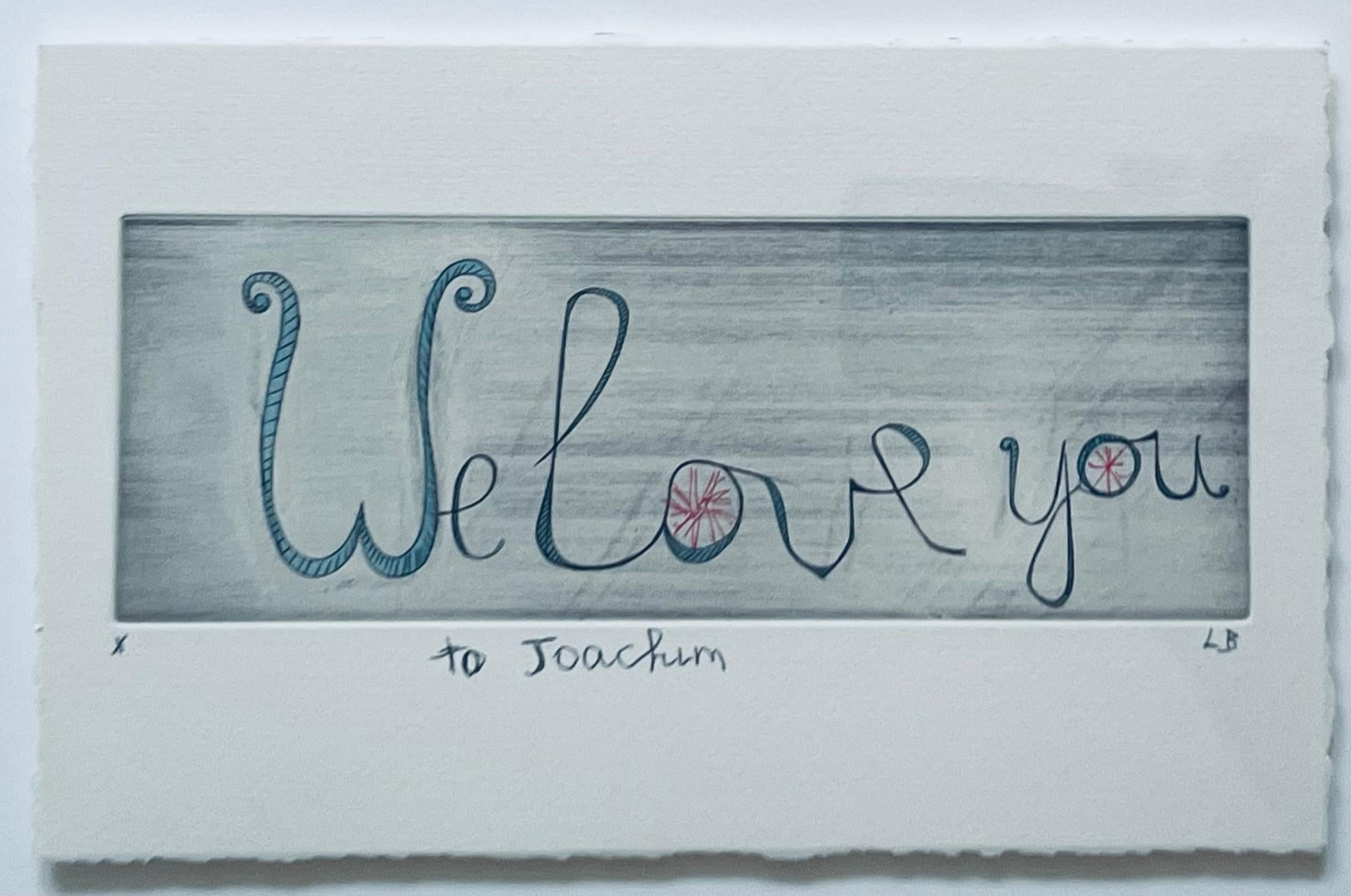 We Love You, drawing on engraving signed & inscribed unique variant X/X, Framed - Art by Louise Bourgeois