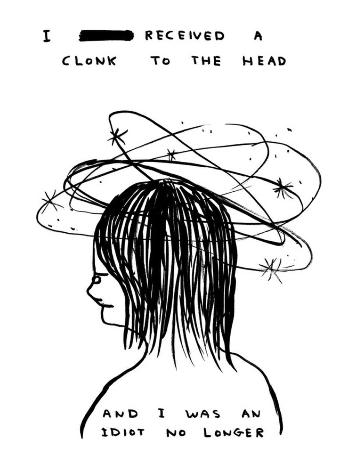 I Received A Clonk To The Head - Art by David Shrigley