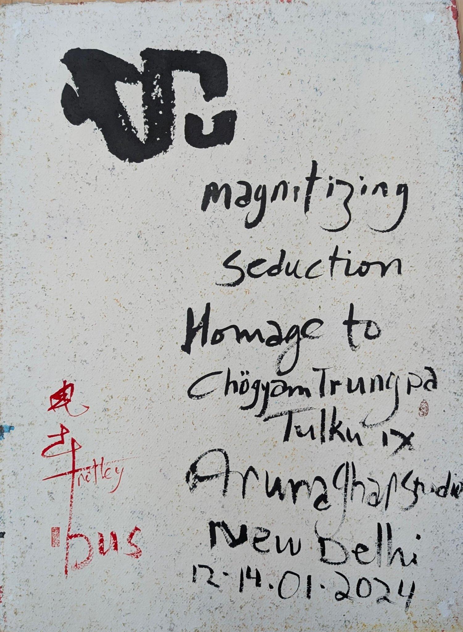 Magnetizing Seduction, Homage to Chogyam Trungpa Tulku IX - Art by Bryan Mulvihill 