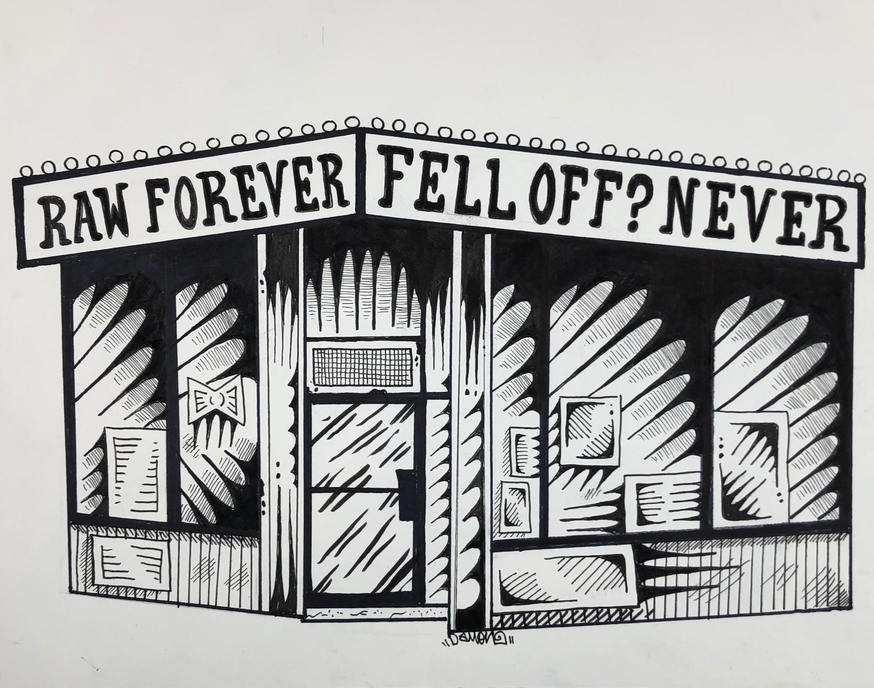 Raw Forever, Fell Off? Never - Art by Damon Johnson