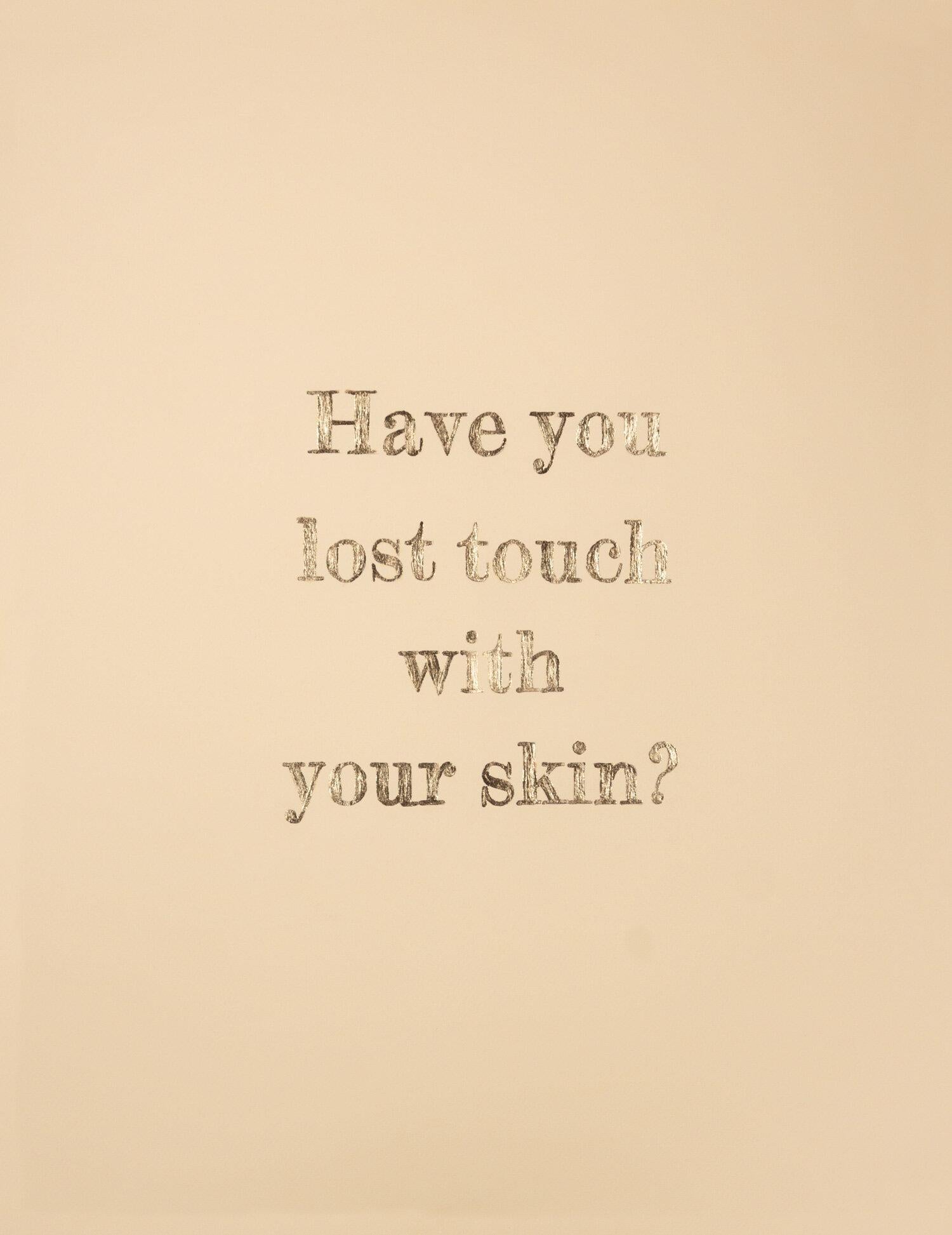 Have You Lost Touch With Your Skin - Art by Karen Mainenti