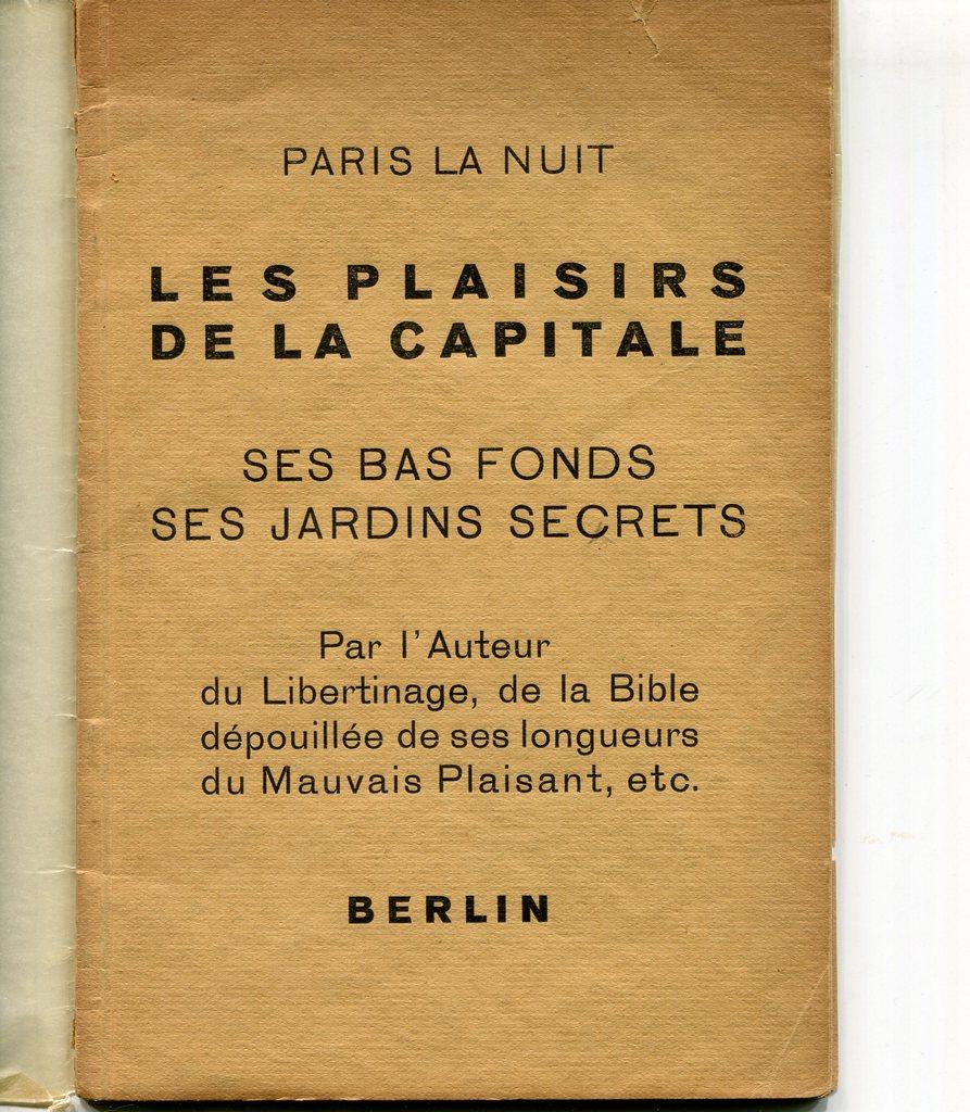 Paris la Nuit. Les Plaisirs de la Capitale, ses bas fonds et ses jardins secrets. Considerations by Louis Aragon on different aspects of Paris, seen from a nightlife point of view. Small volume lightly chipped on top, binding very lightly unglued.