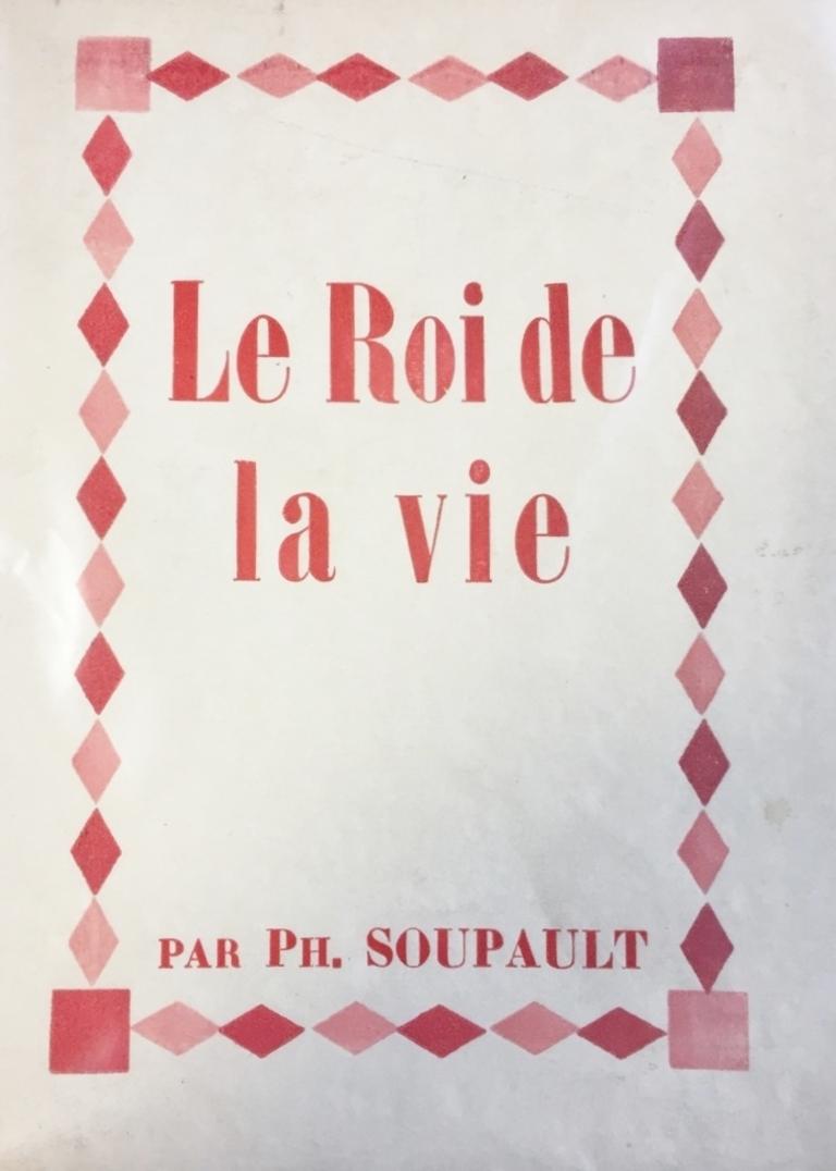 Le Roi de la Vie - Livre rare de Philippe Soupault - 1928