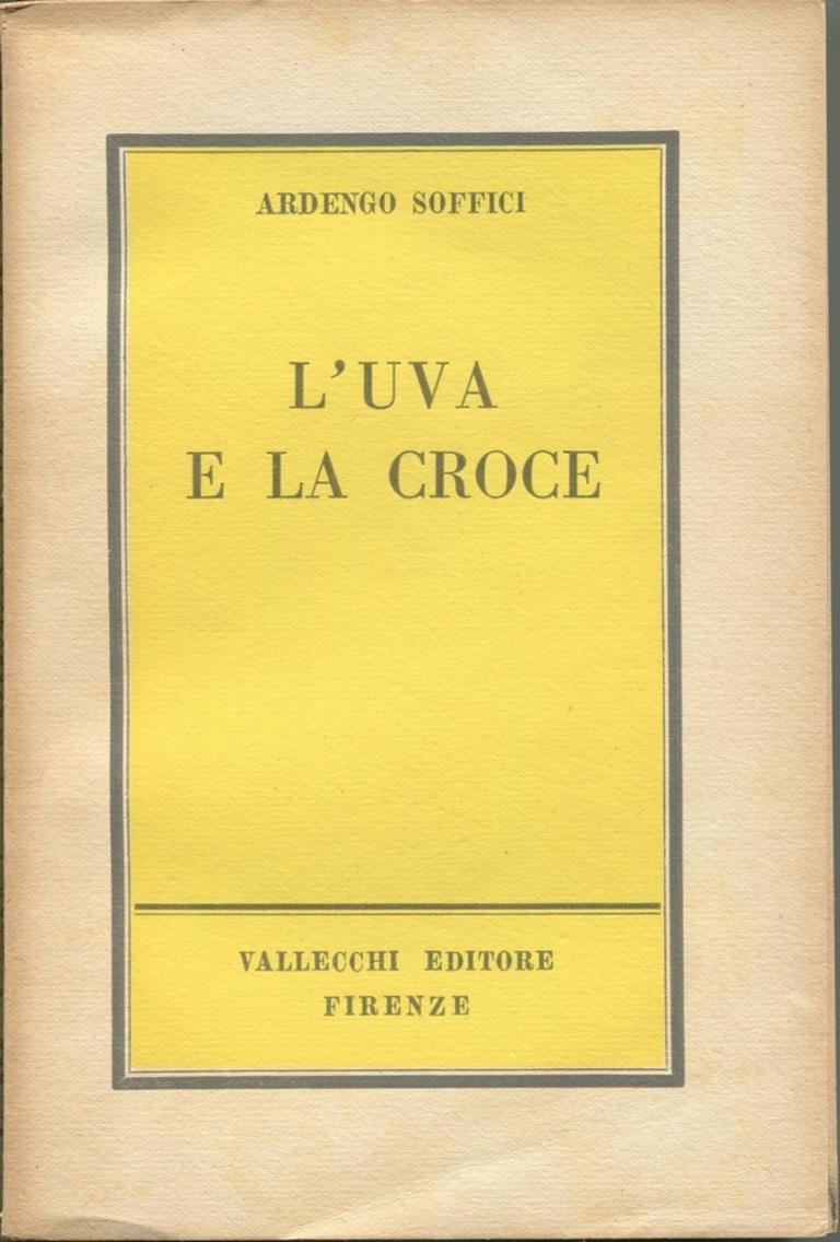  L'Uva e la Croce - Rare Book Illustrated by Ardengo Soffici - 1951 For Sale 1