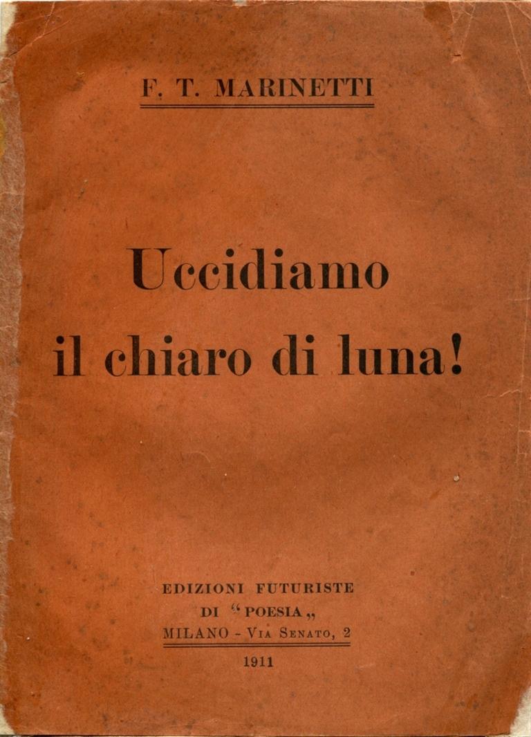 Uccidiamo il Chiaro di Luna - Rare Book - 1911 - Art by Filippo Tommaso Marinetti