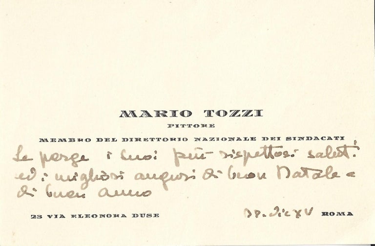 The Mario Tozzi's business card, with the header "Mario Tozzi /Pittore/ membro del Direttorio nazionale dei Sindacati". With autograph notes of Christmas wishes to the Countess and patron of arts, Anna Laetitia Pecci-Blunt. Dated. December 28th