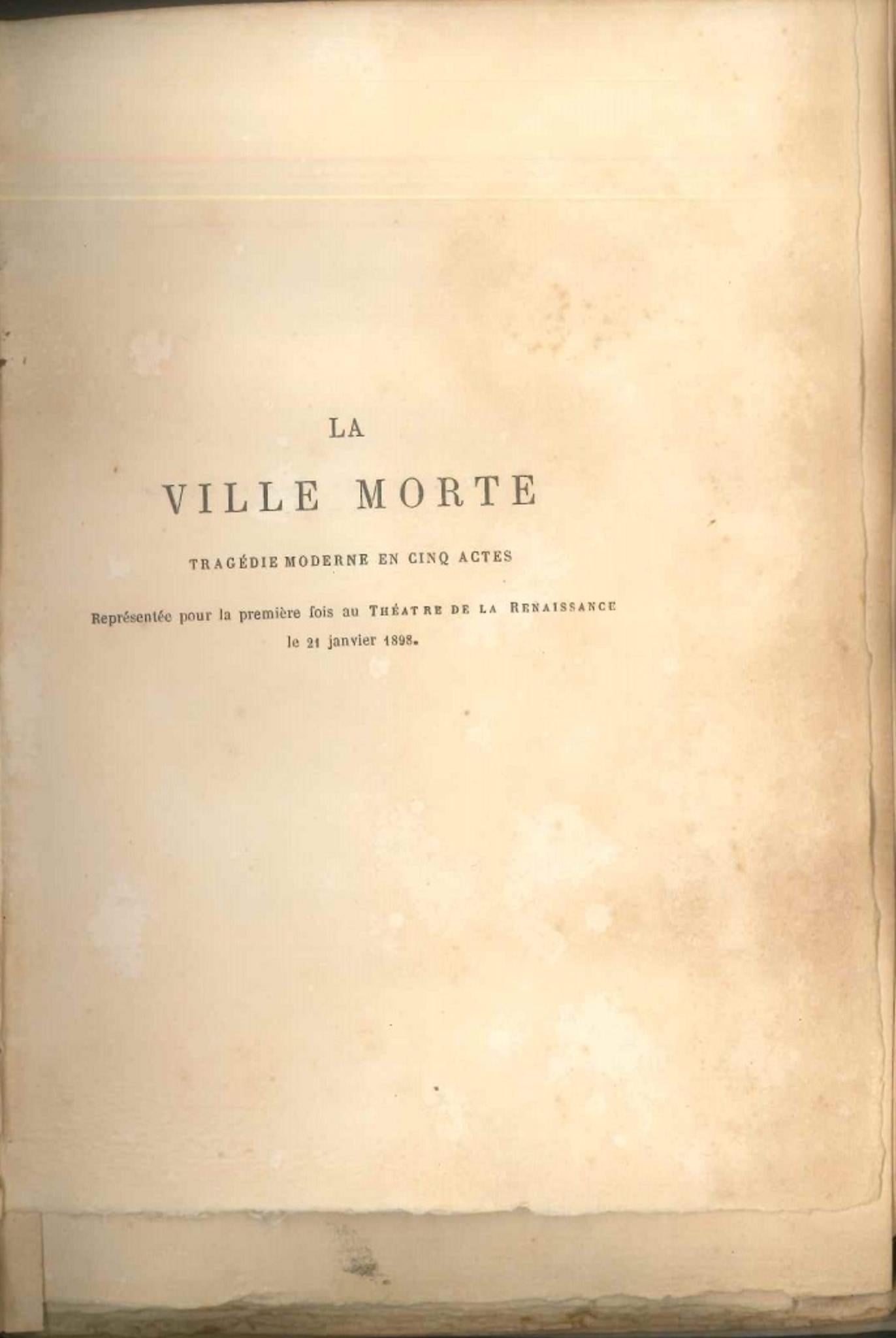 Título original: La ville morte. Tragédie moderne en cinq actes. Estrenada en el Teatro del Renacimiento el 21 de enero de 1898.

Ejemplar número 1 de 50 ejemplares numerados impresos en papel Holanda.

La città morta es una de las primeras