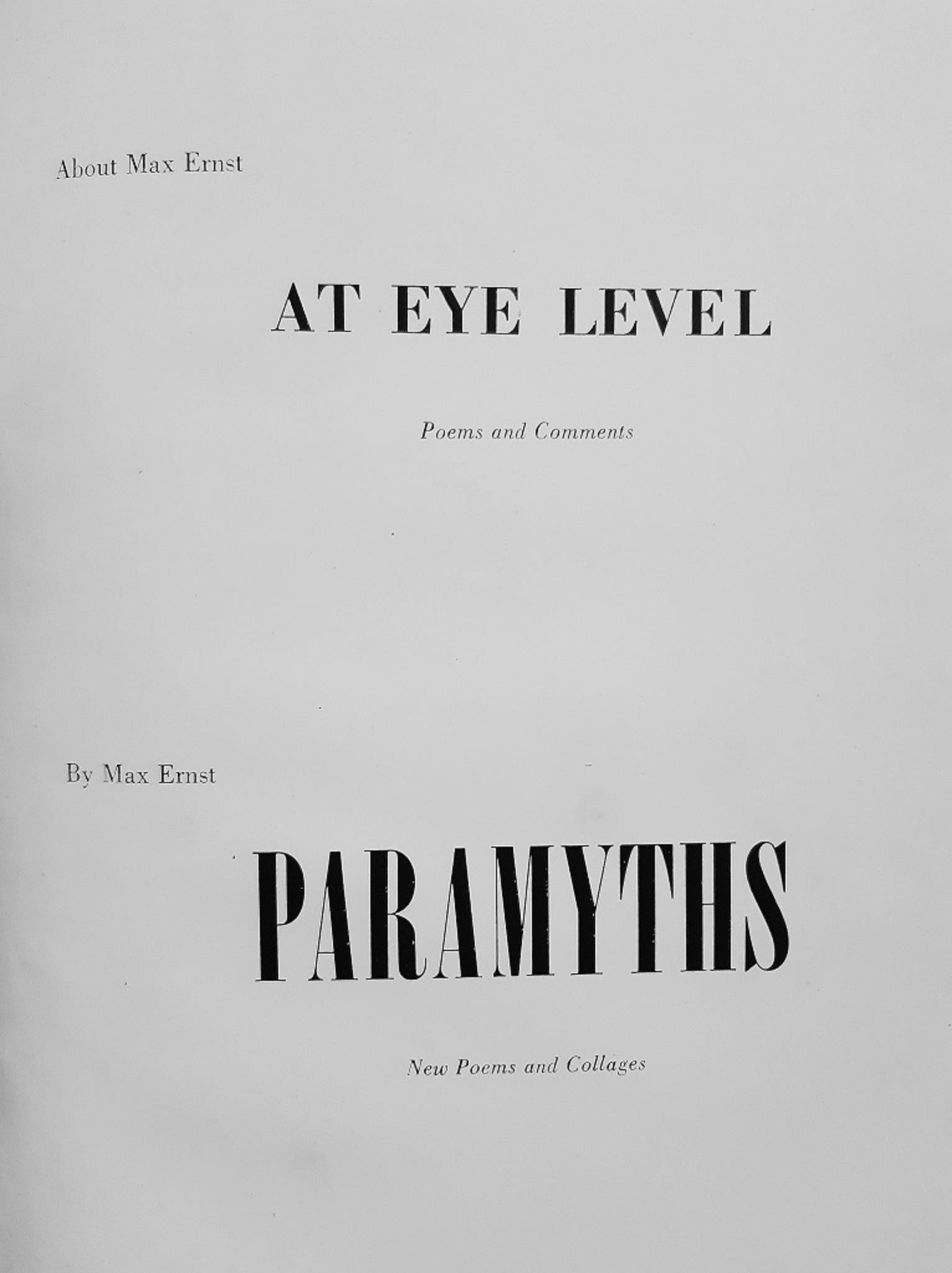 At Eye Level  Paramyths is an original modern rare book illustrated by Max Ernst (1891 - 1976) and written by Various Authors in 1949.

Original Edition, designed by Max Ernst as catalogue for the Copley Galleries with texts by Tanning, Calas,